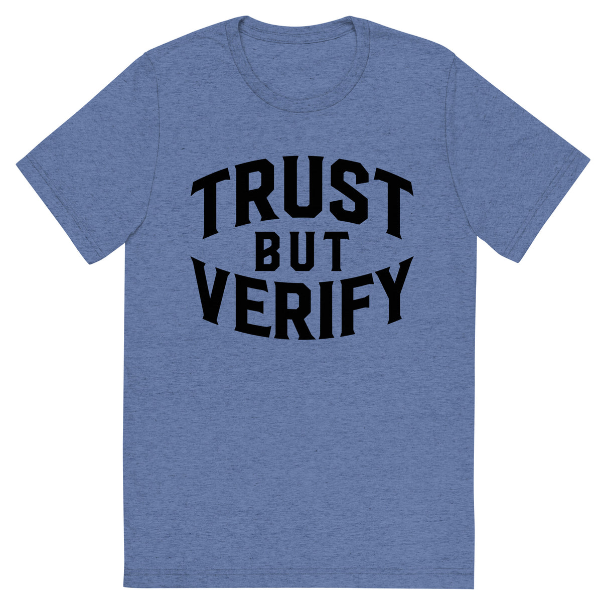 Trust But Verify Tri-Blend T-Shirt