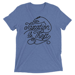 Taxation Is Theft Premium Triblend Short Sleeve T-shirt