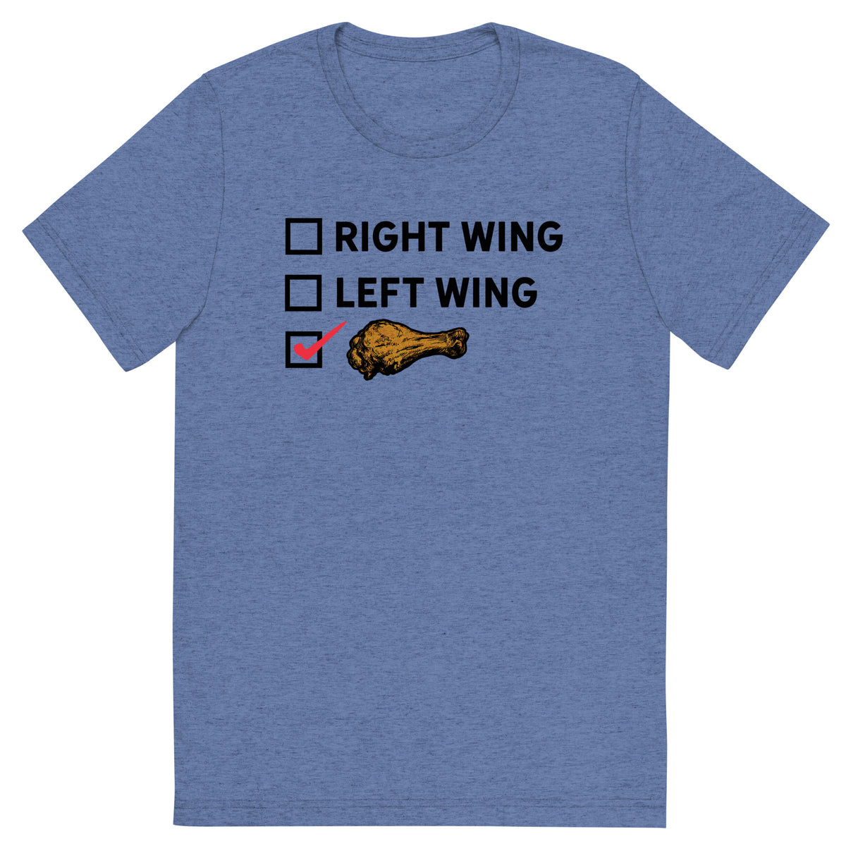 Right Wing, Left Wing, Chicken Wing Voter Tri-Blent T-Shirt