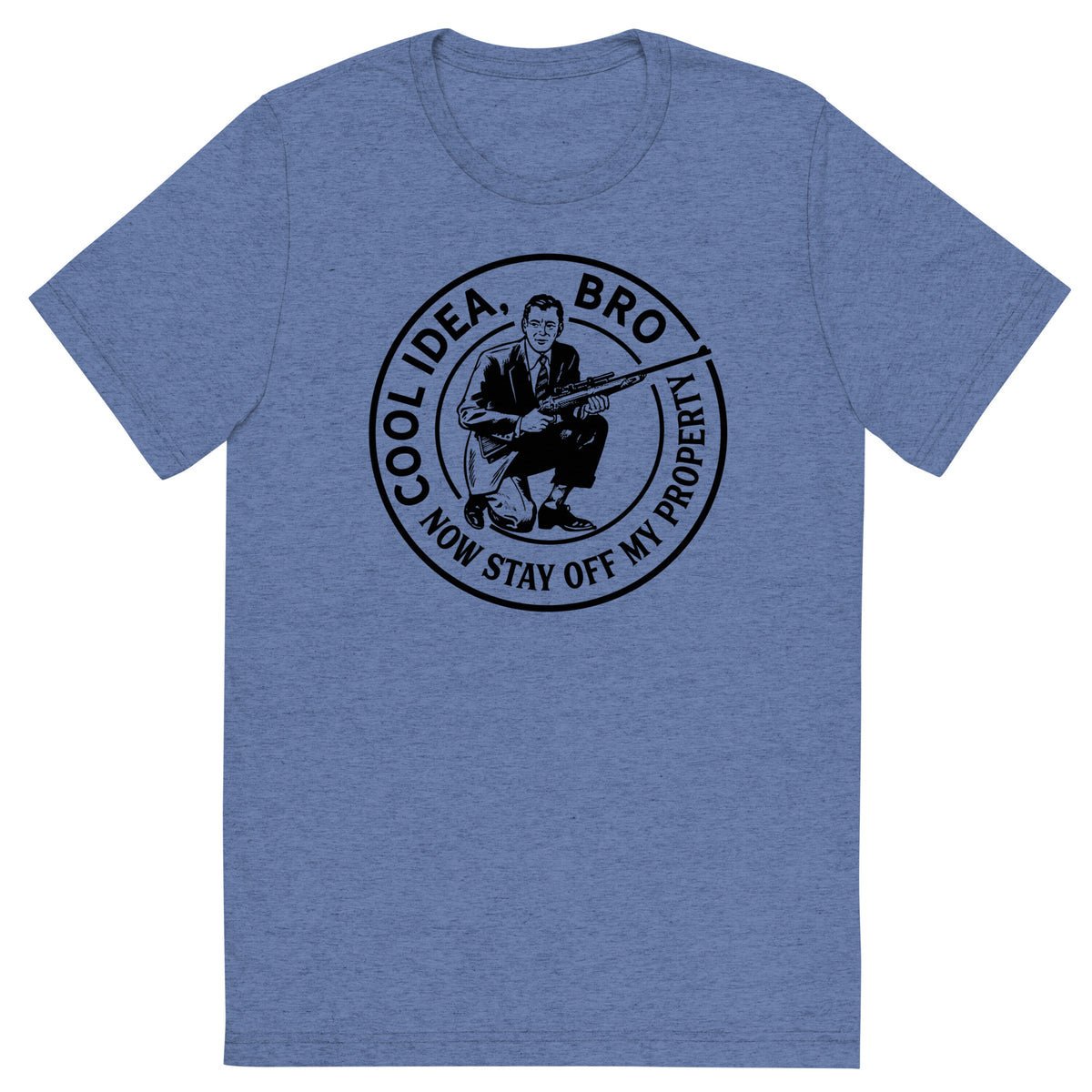 Cool Idea Bro Now Stay Off My Property Tri-Blend Track T-Shirt
