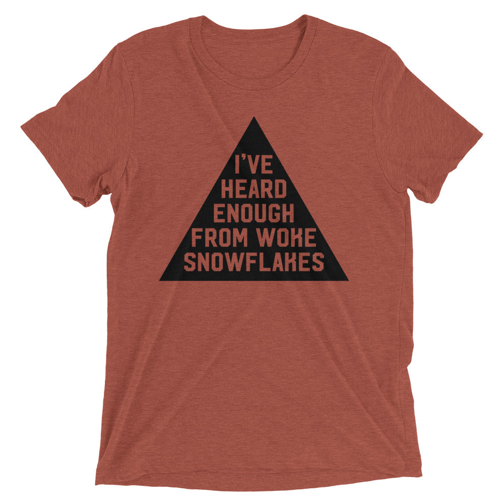 I&#39;ve Heard Enough from Woke Snowflakes Tri-Blend Gym Shirt