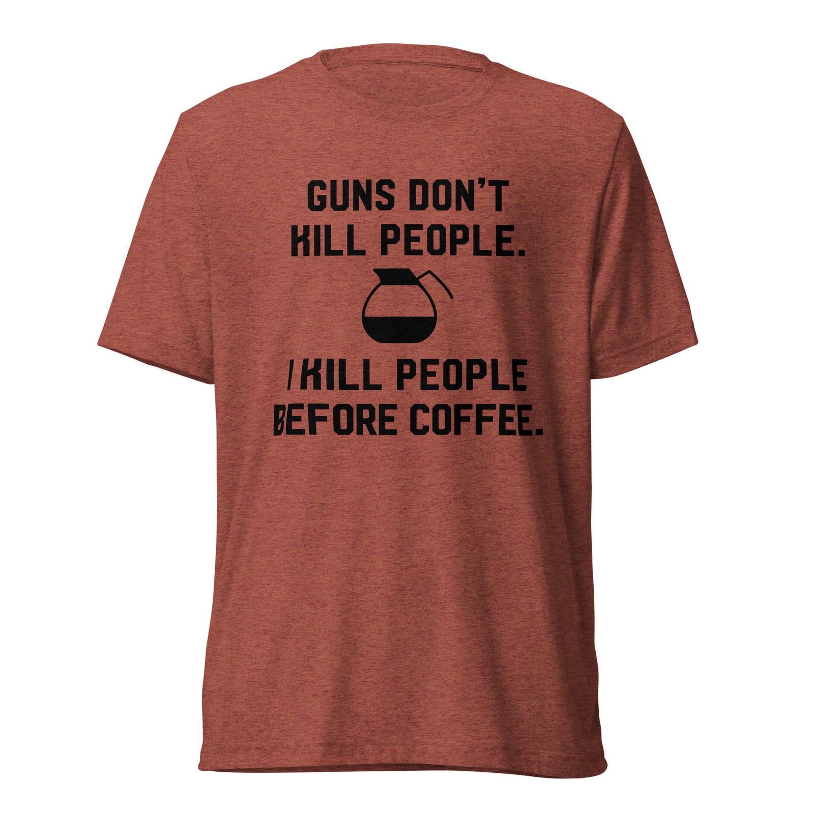 Guns Don't Kill People Coffee Tri-Blend T-Shirt