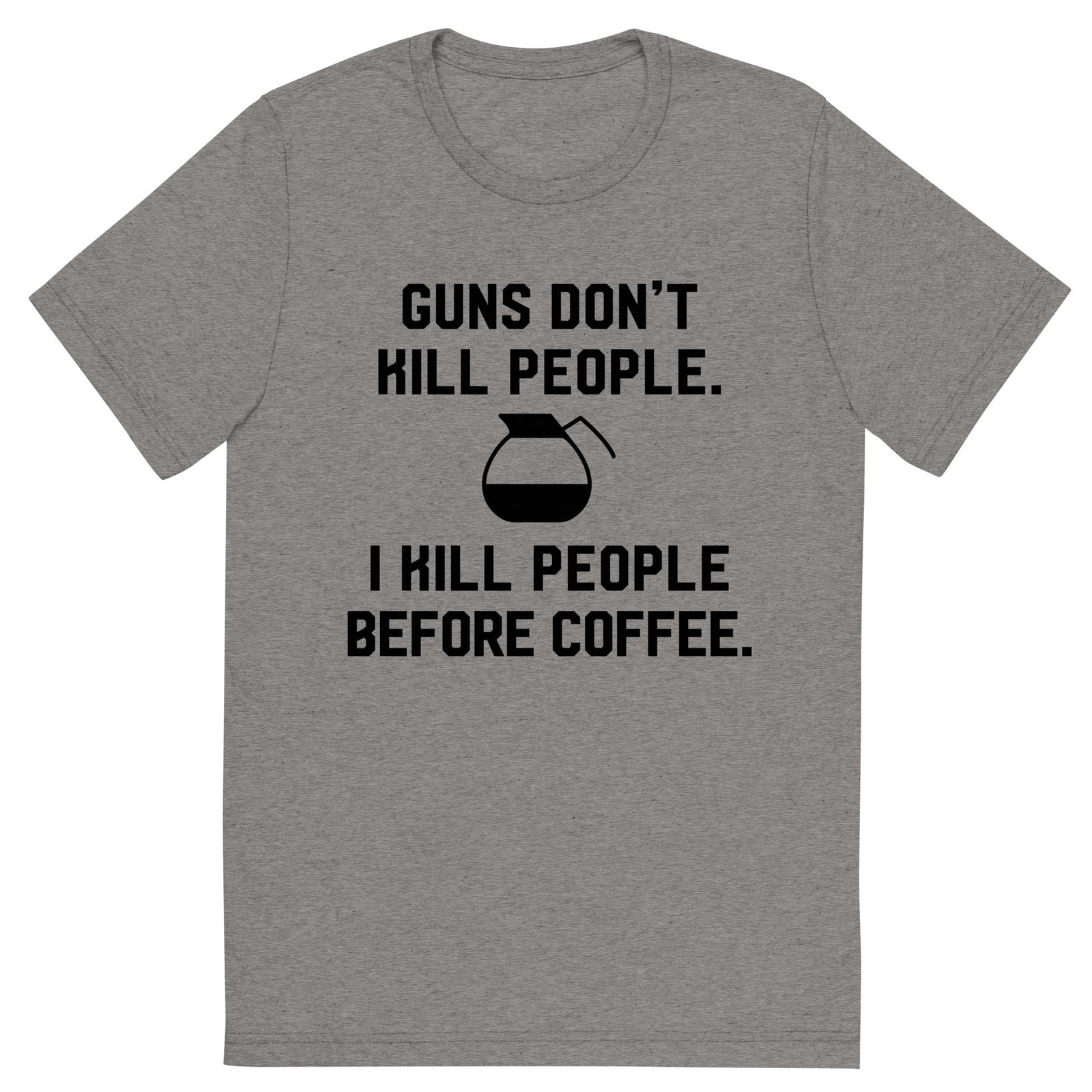 Guns Don't Kill People Coffee Tri-Blend T-Shirt