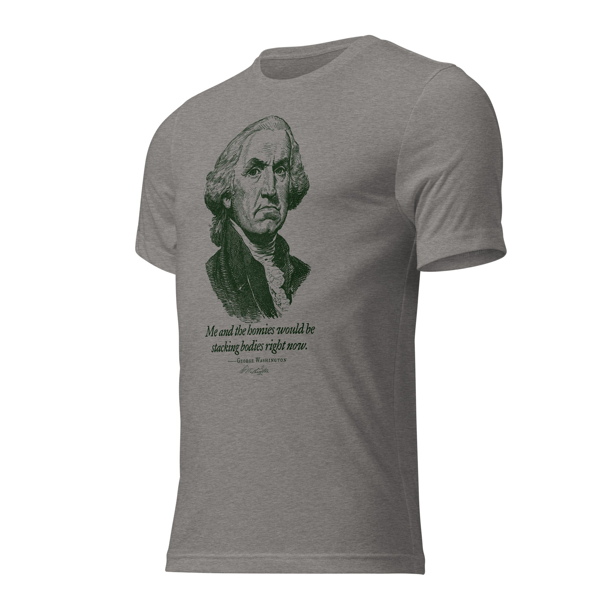 George Washington Me and the Homies Would Be Stacking Tri-blend T-Shirt