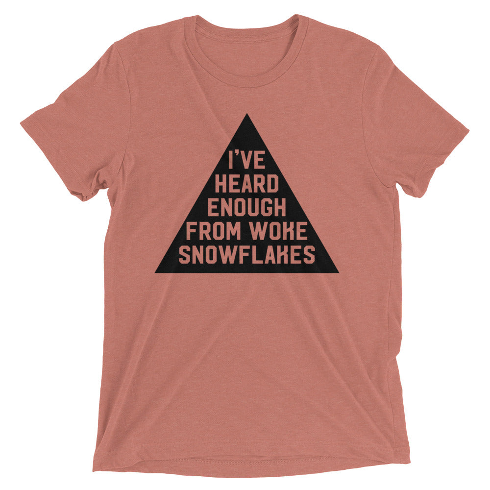 I've Heard Enough from Woke Snowflakes Tri-Blend Gym Shirt
