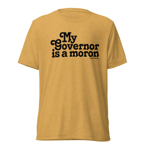 My Governor is a Moron Unisex Tri-Blend Track Shirt