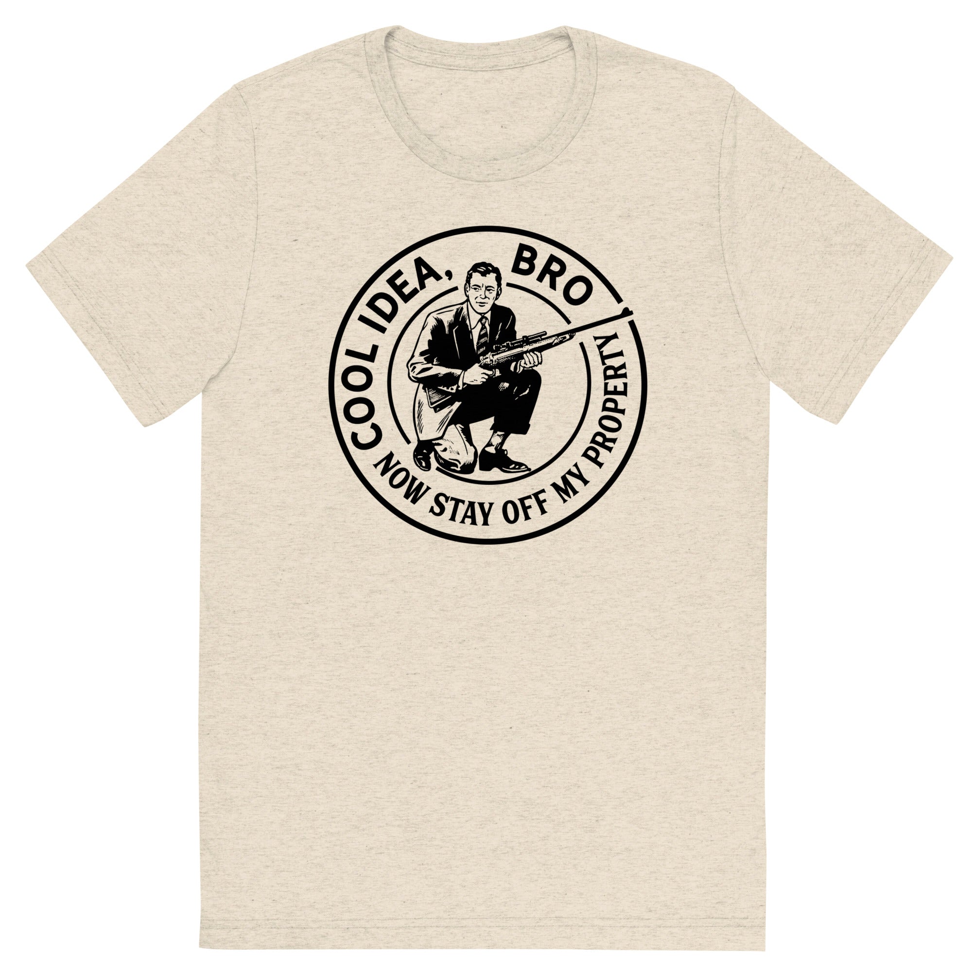 Cool Idea Bro Now Stay Off My Property Tri-Blend Track T-Shirt