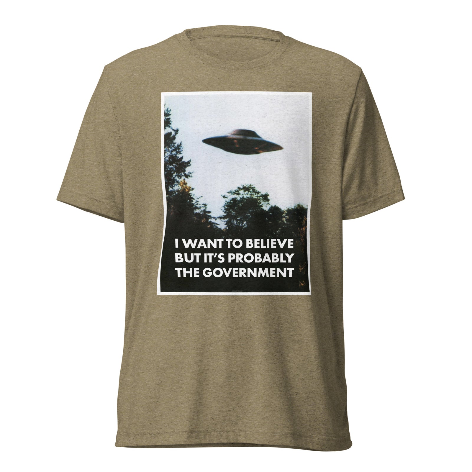 I Want To Believe But It's Probably the Government Tri-blend T-shirt