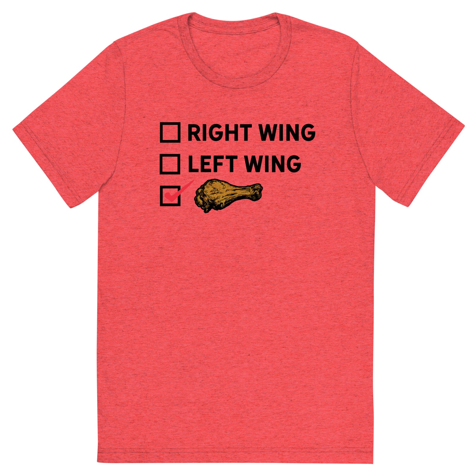 Right Wing, Left Wing, Chicken Wing Voter Tri-Blent T-Shirt