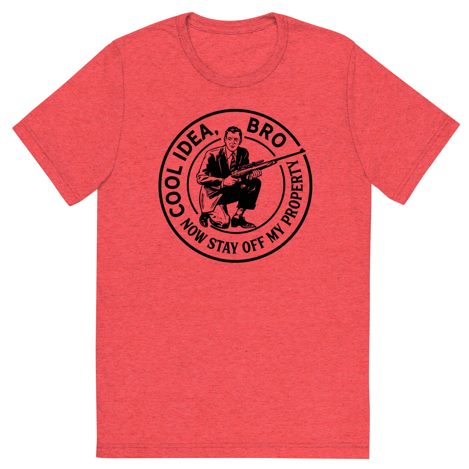 Cool Idea Bro Now Stay Off My Property Tri-Blend Track T-Shirt