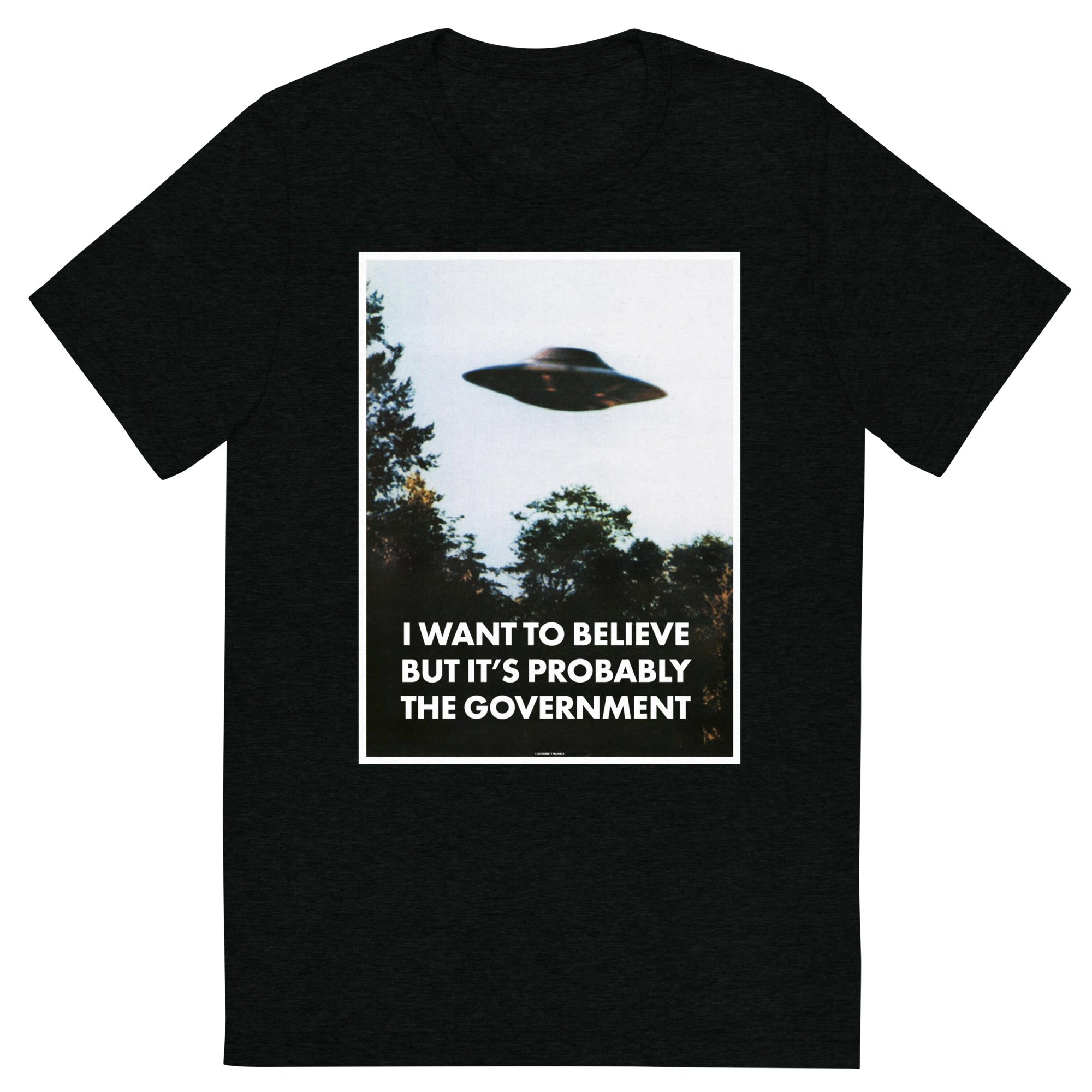 I Want To Believe But It's Probably the Government Tri-blend T-shirt