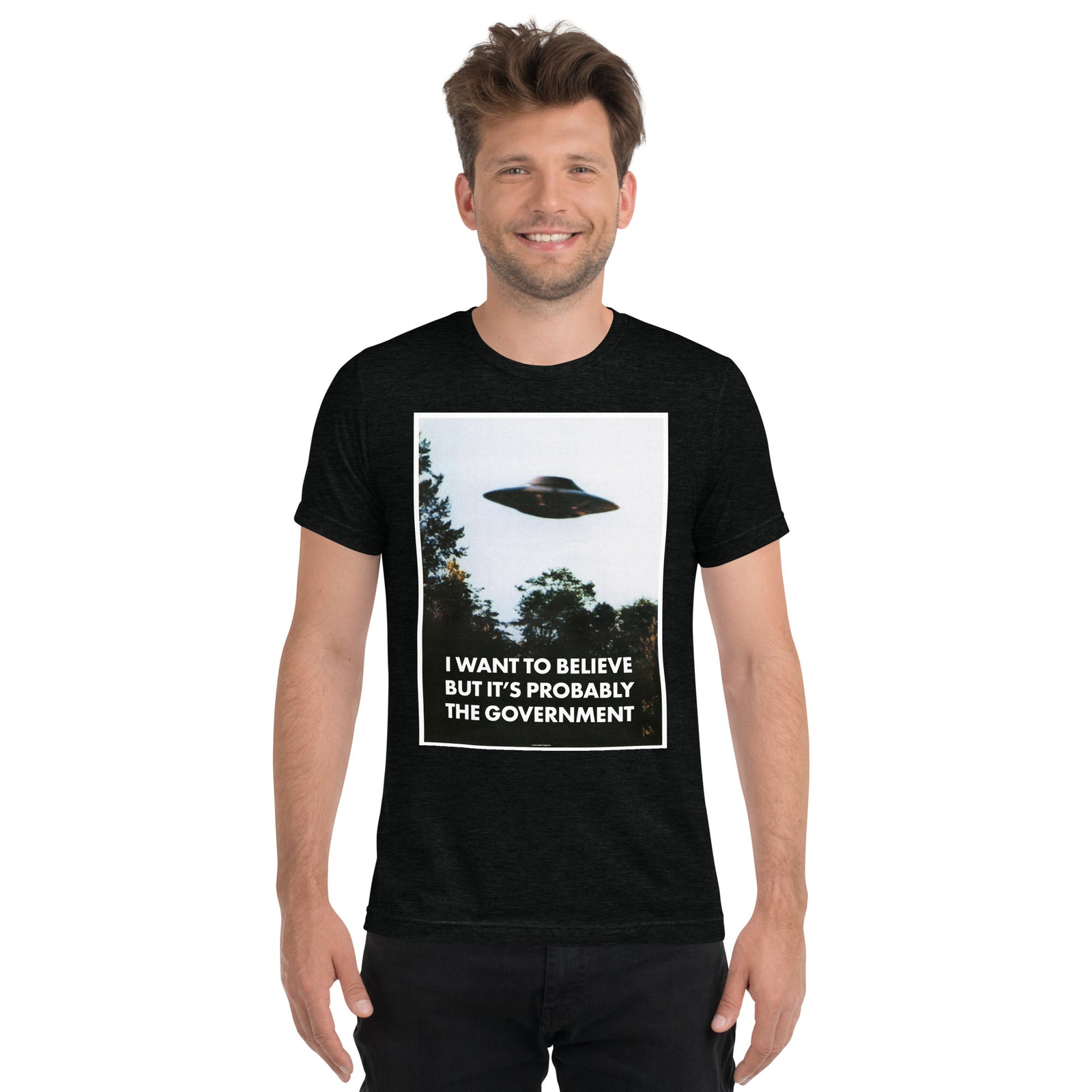 I Want To Believe But It's Probably the Government Tri-blend T-shirt