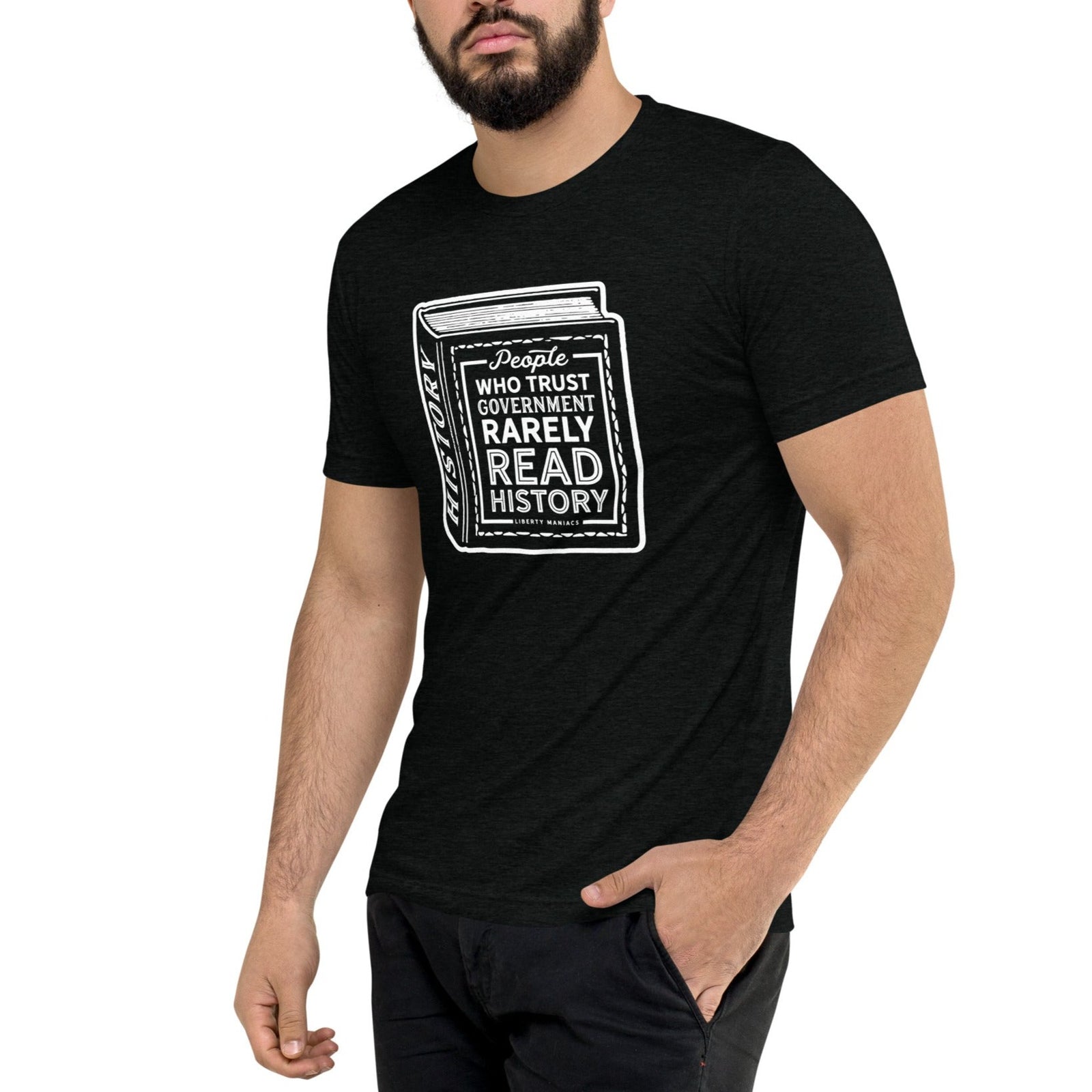 People Who Trust Government Rarely Read History Tri-Blend Shirt