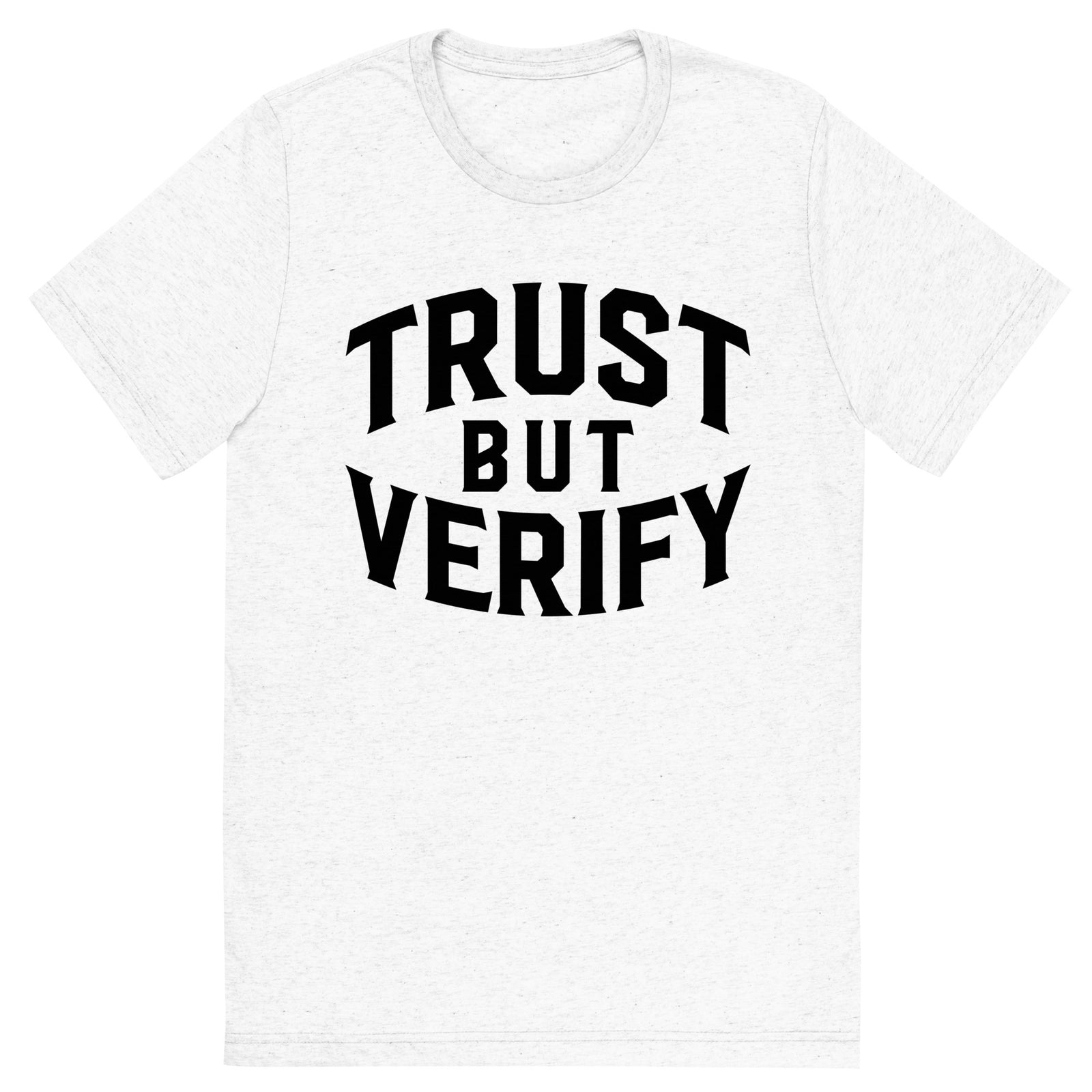 Trust But Verify Tri-Blend T-Shirt