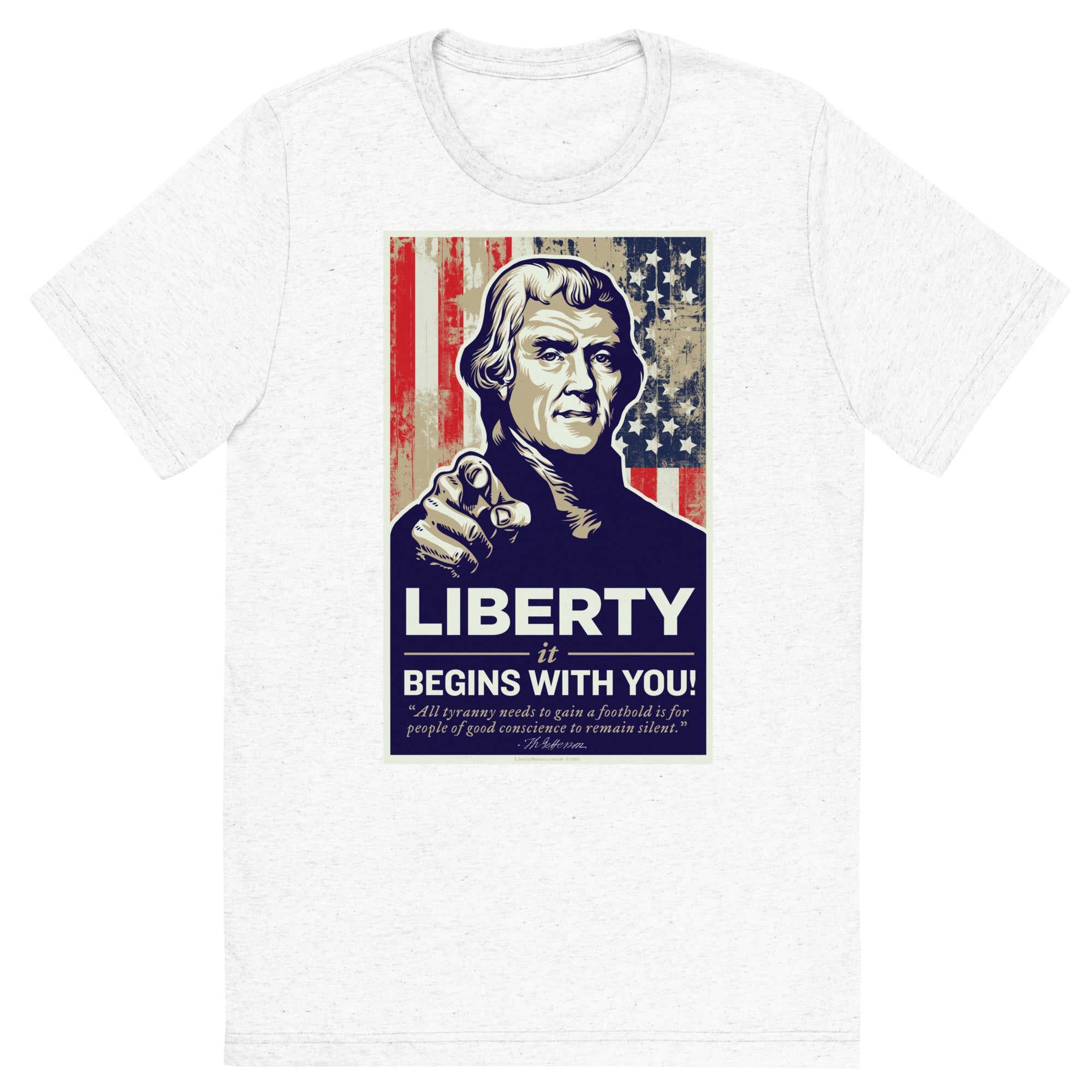 Thomas Jefferson Liberty Begins With You Tri-blend T-Shirt