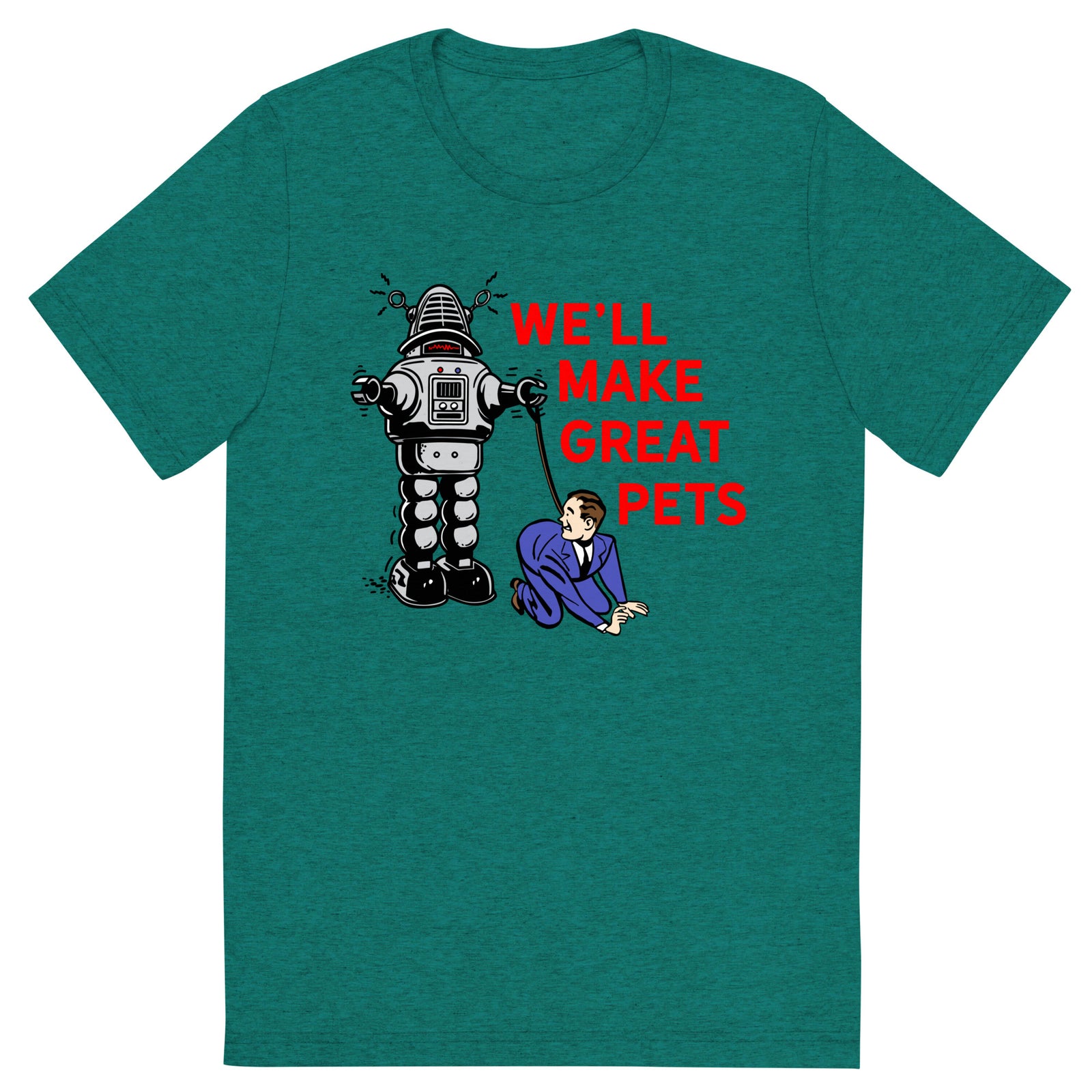 We'll Make Great Pets Tri-Blend T-Shirt