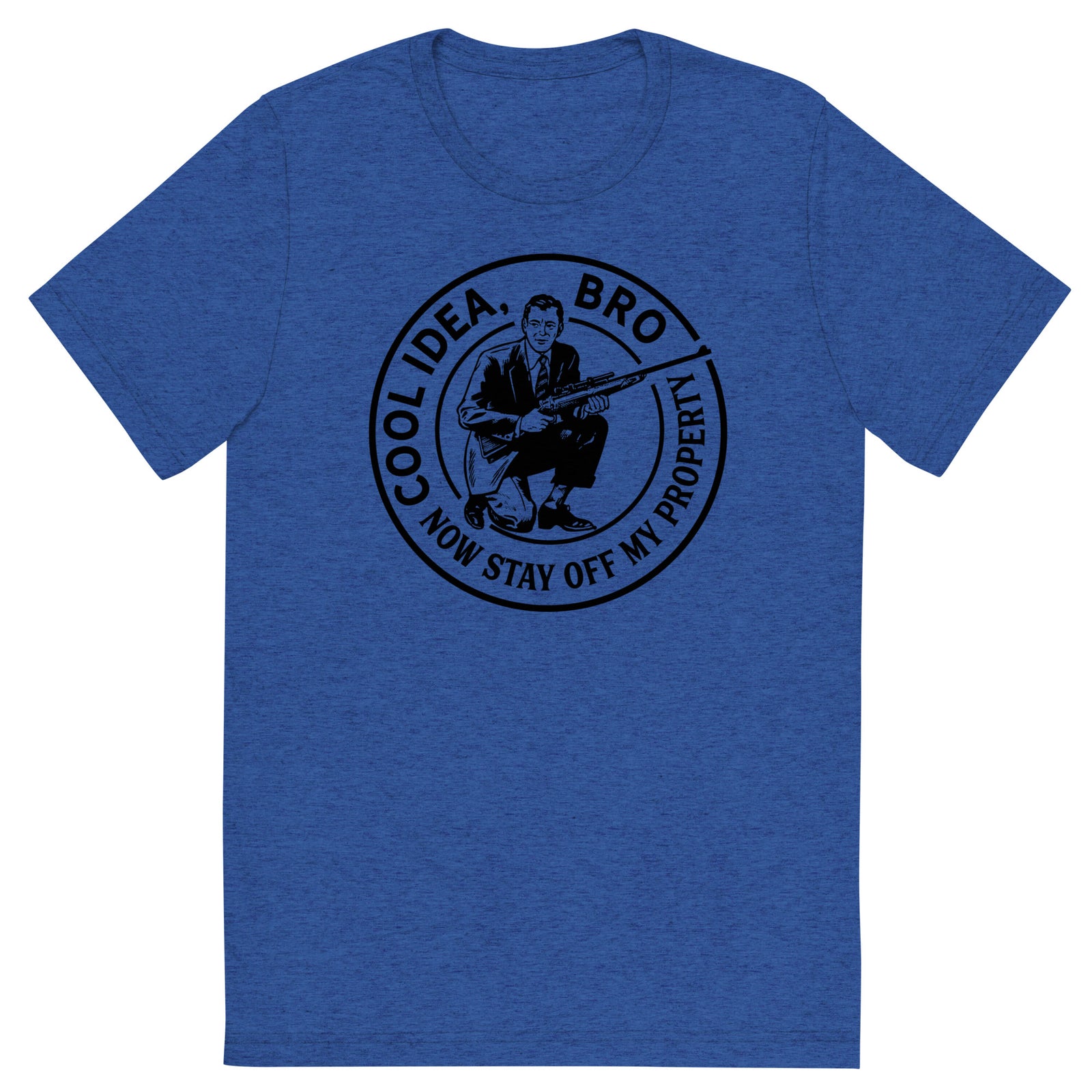 Cool Idea Bro Now Stay Off My Property Tri-Blend Track T-Shirt