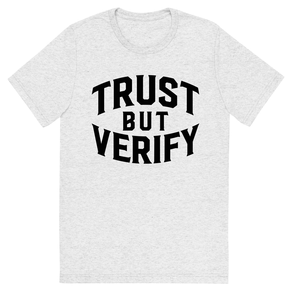 Trust But Verify Tri-Blend T-Shirt