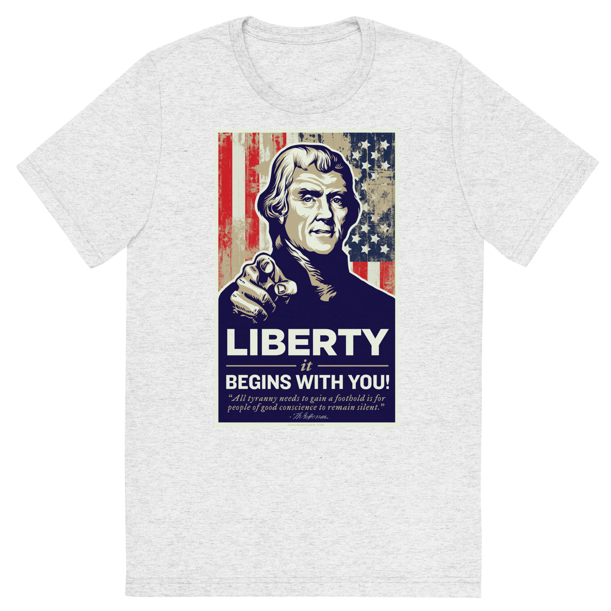 Thomas Jefferson Liberty Begins With You Tri-blend T-Shirt