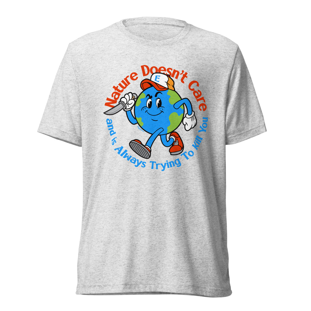 Nature Doesn&#39;t Care Tri-Blend T-Shirt