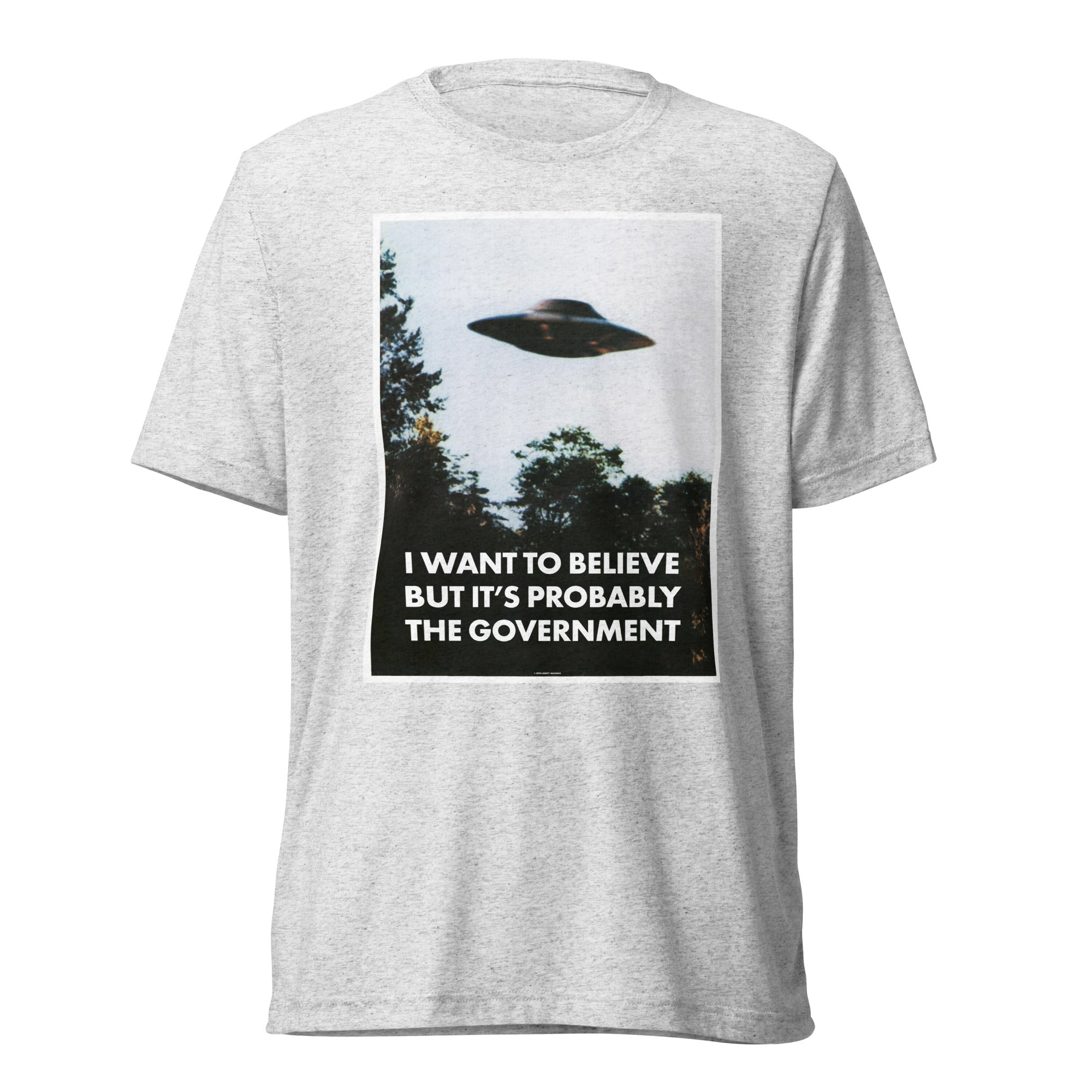 I Want To Believe But It's Probably the Government Tri-blend T-shirt