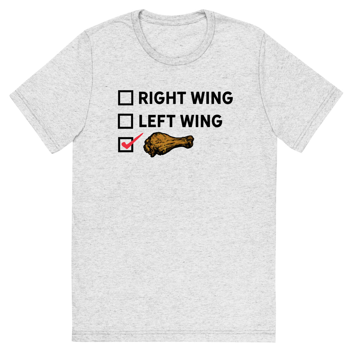 Right Wing, Left Wing, Chicken Wing Voter Tri-Blent T-Shirt