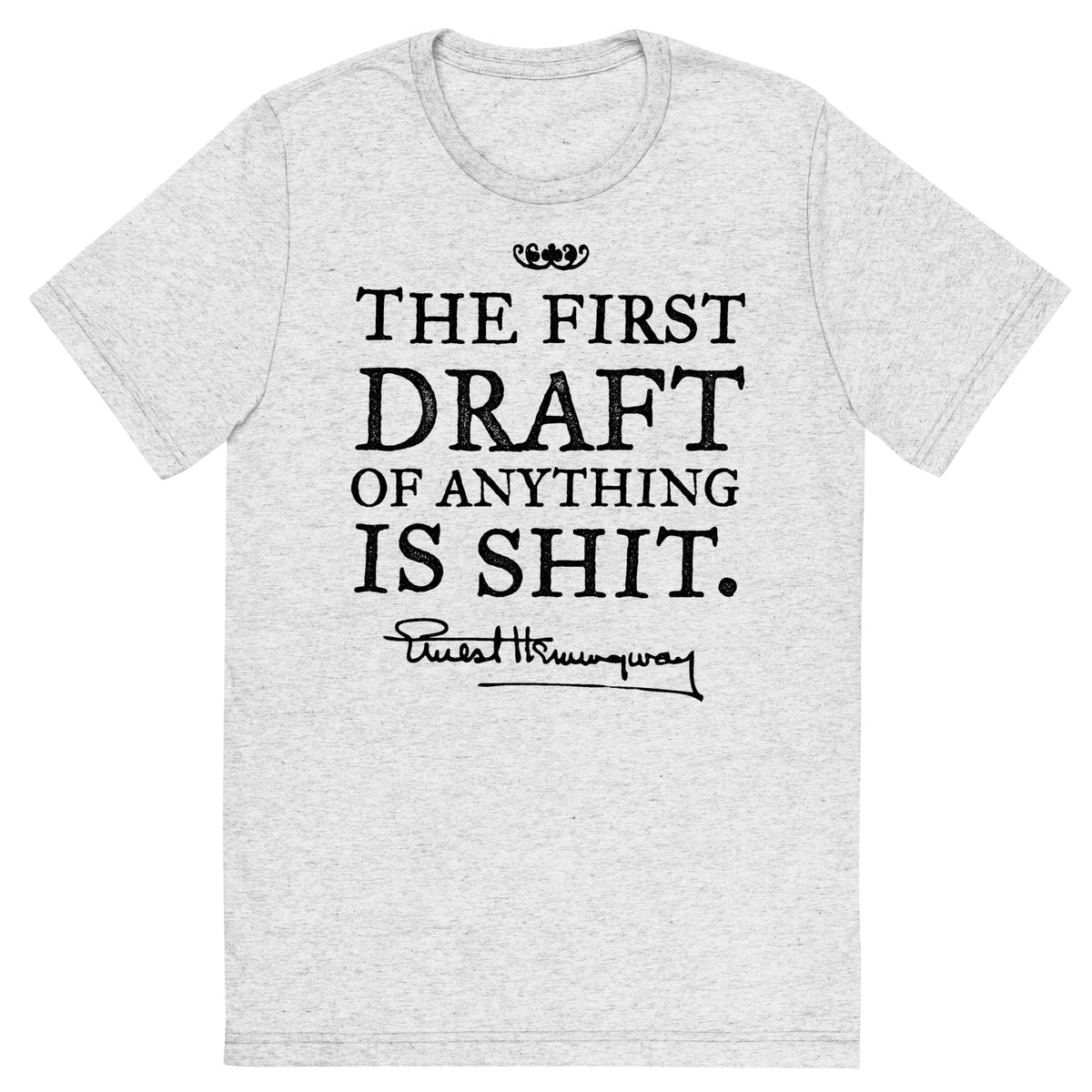 Hemingway First Draft Tri-blend T-Shirt