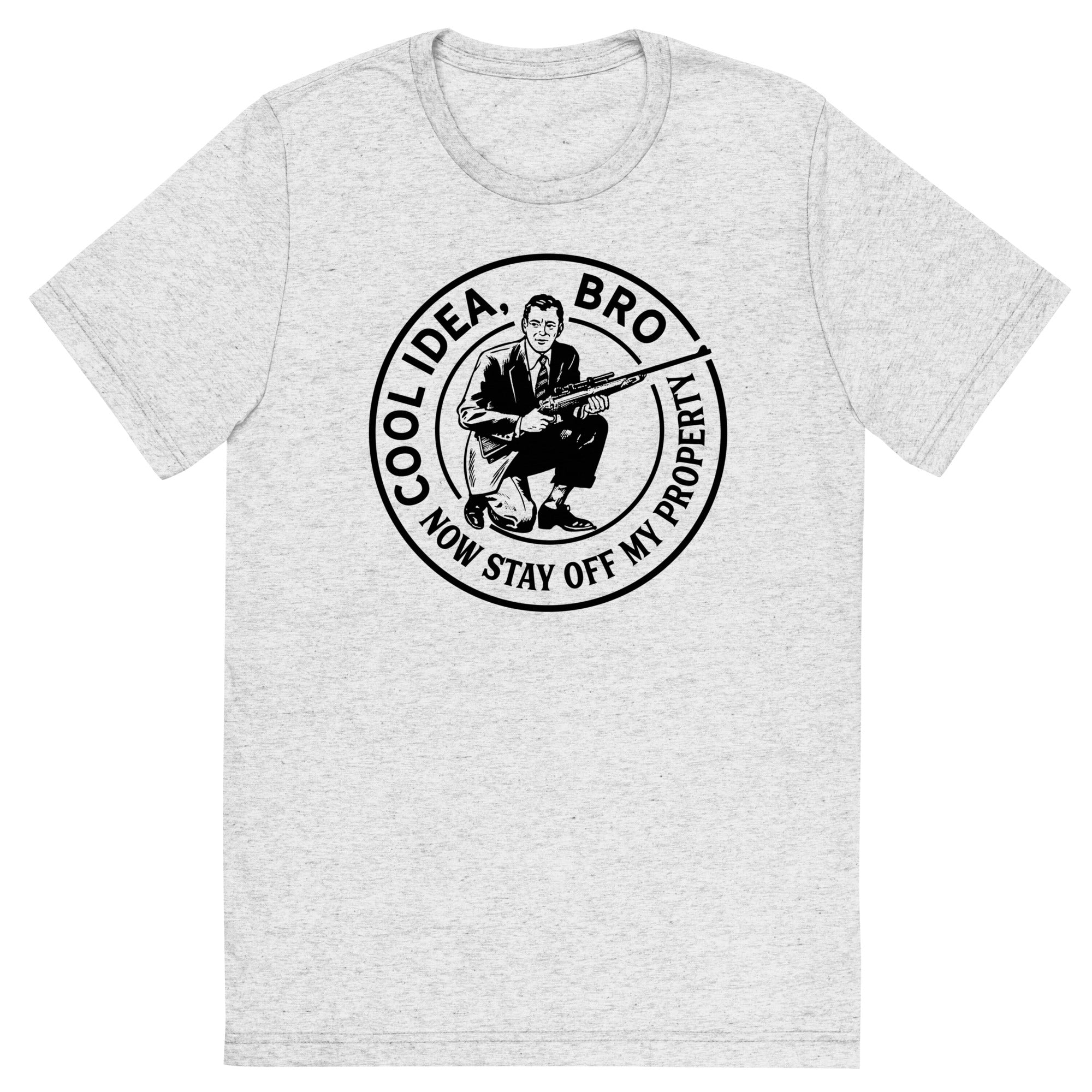 Cool Idea Bro Now Stay Off My Property Tri-Blend Track T-Shirt