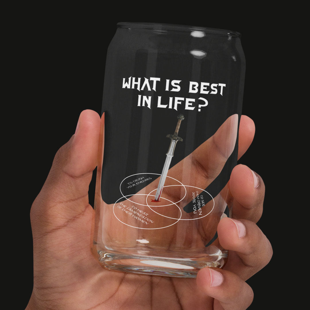 What Is Best In Life Conan's Credo Can-Chaped Glass - Liberty Maniacs