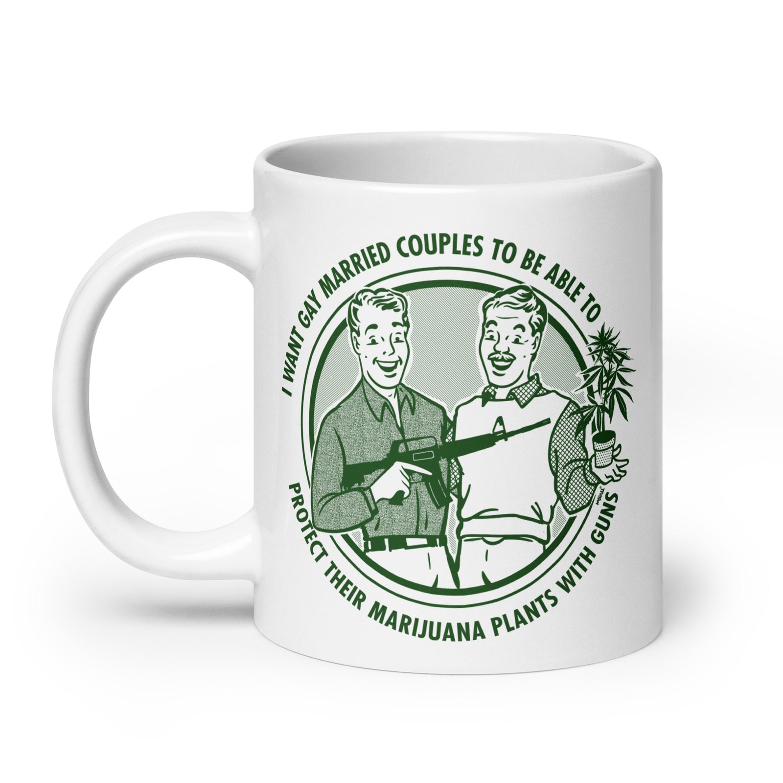 I Want Gay Married Couples To Protect Their Marijuana Plants With Guns Mug