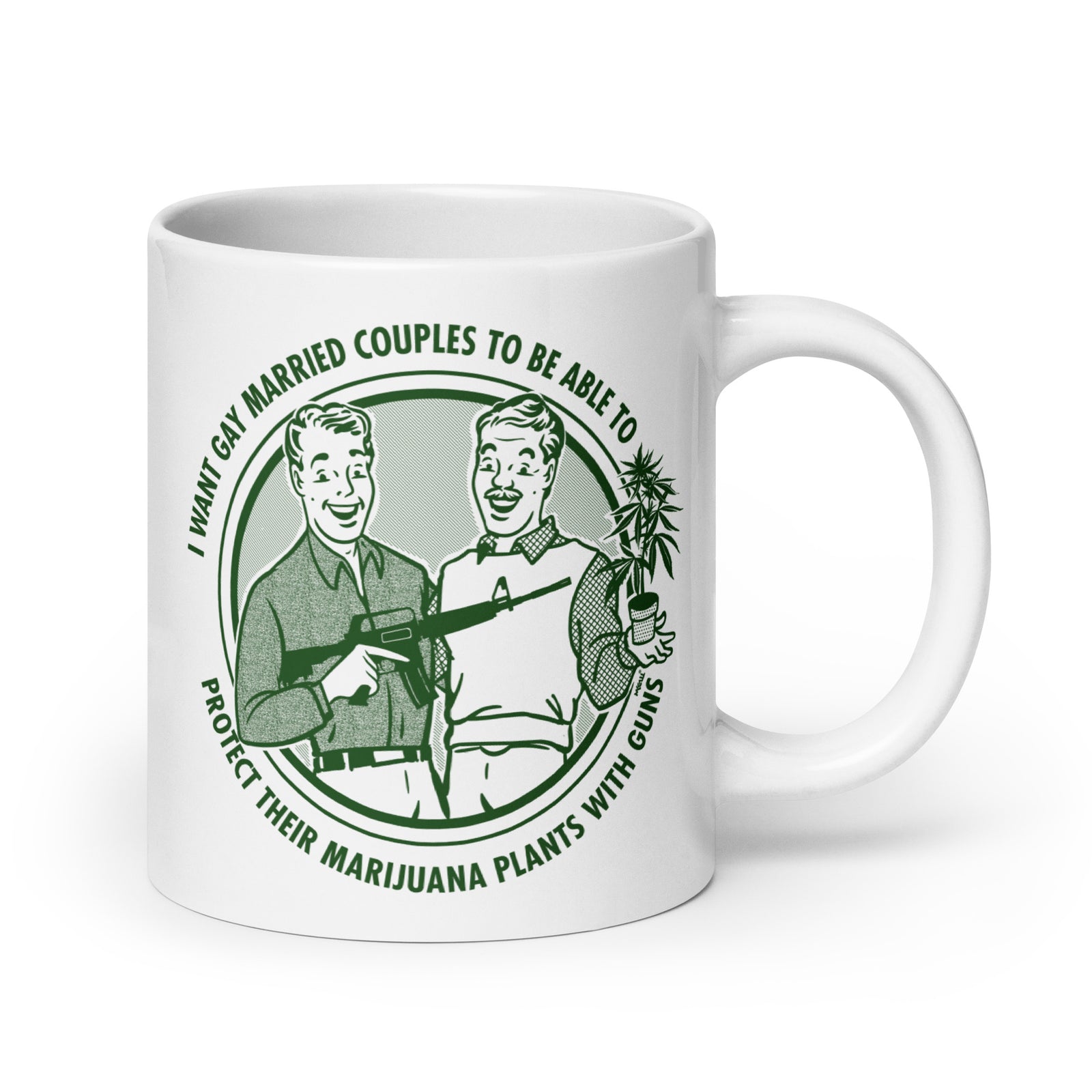I Want Gay Married Couples To Protect Their Marijuana Plants With Guns Mug