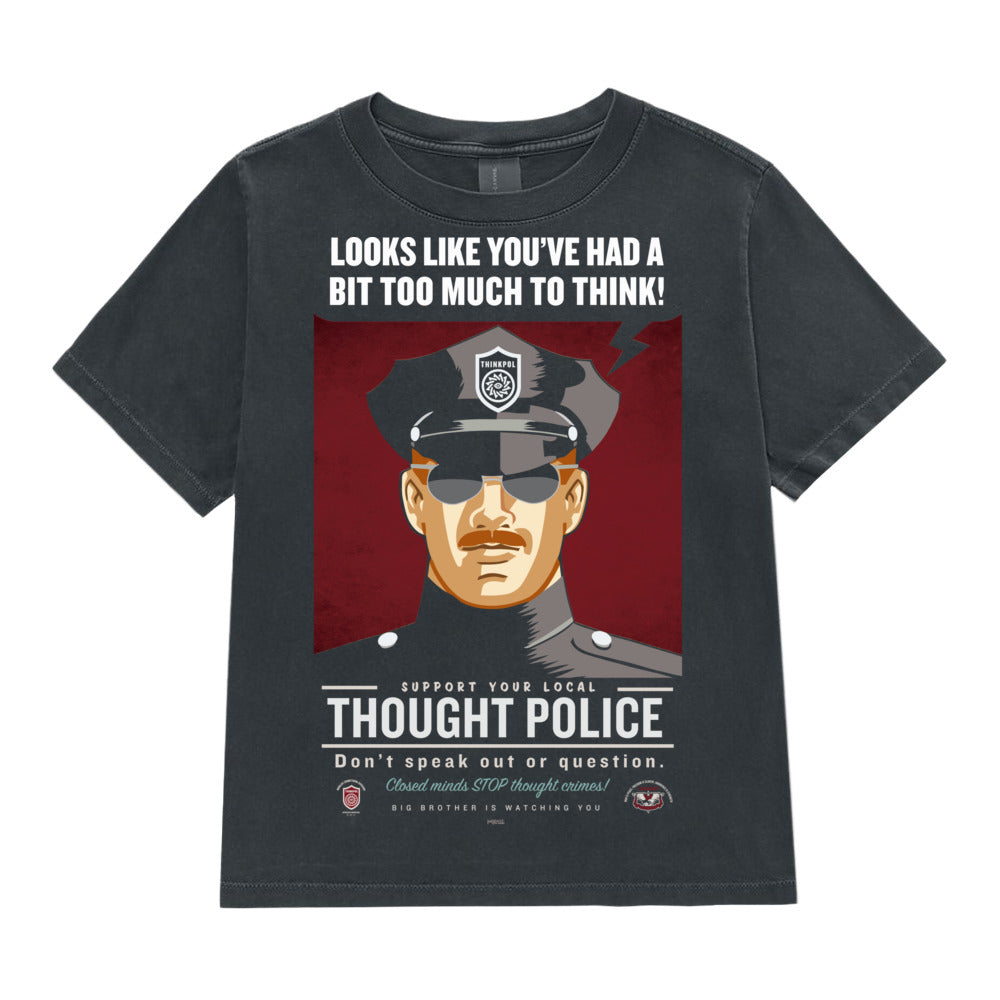 A dark charcoal gray graphic t-shirt featuring a satirical political cartoon of a police officer with the text 'LOOKS LIKE YOU'VE HAD A BIT TOO MUCH TO THINK!' and 'SUPPORT YOUR LOCAL THOUGHT POLICE'.