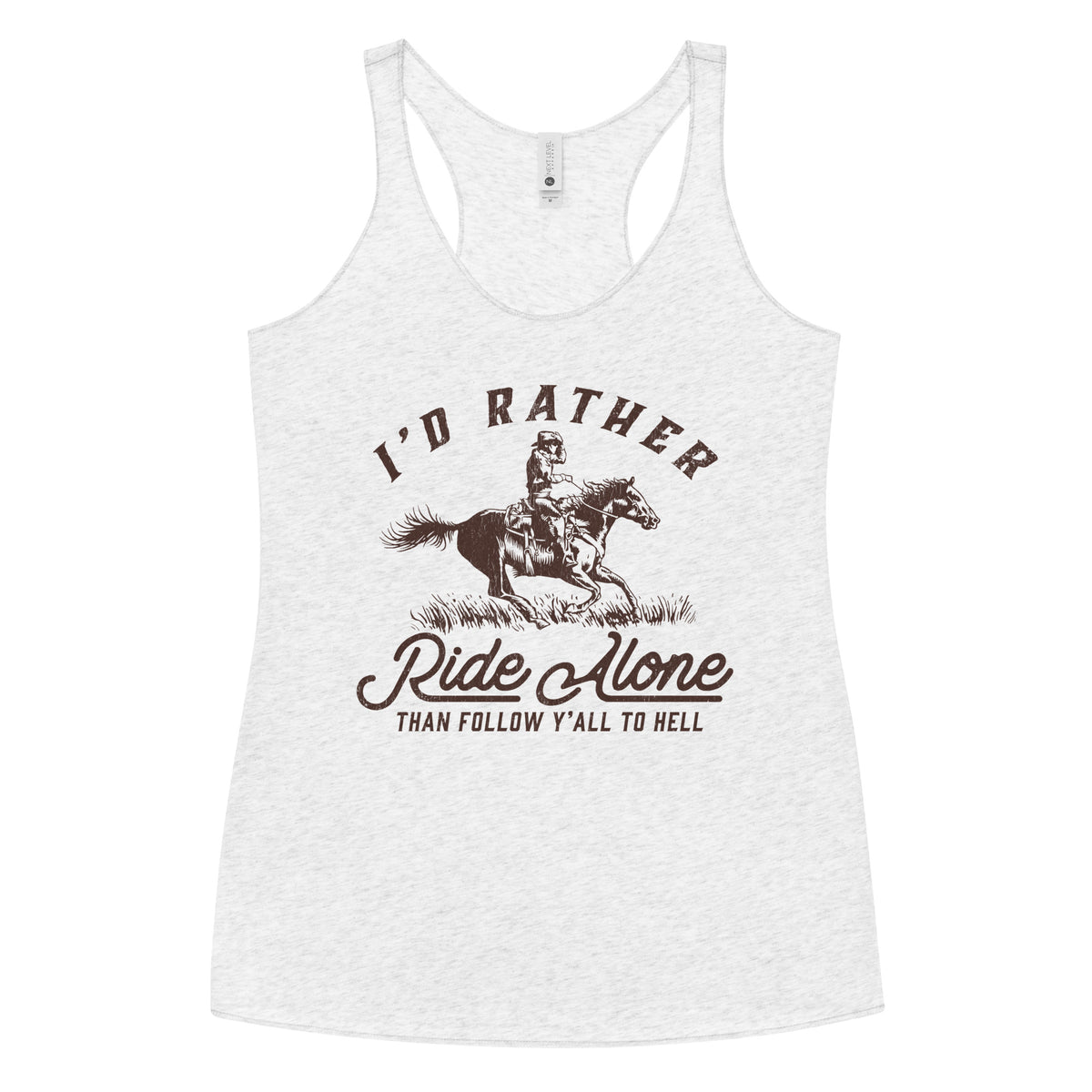 I&#39;d Rather Ride Alone Than Follow Y-All to Hell Women&#39;s Racerback Tank