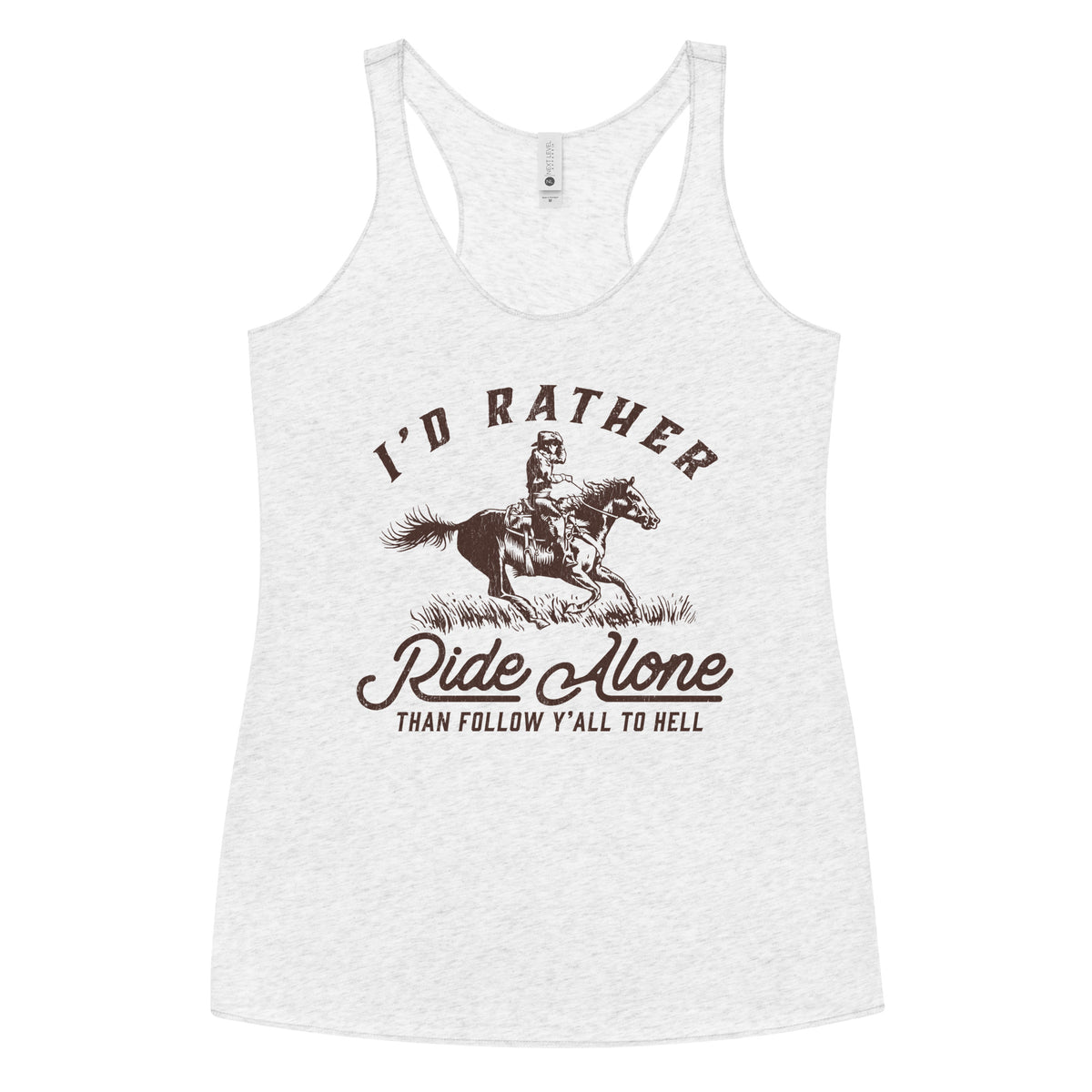 I&#39;d Rather Ride Alone Than Follow Y-All to Hell Women&#39;s Racerback Tank