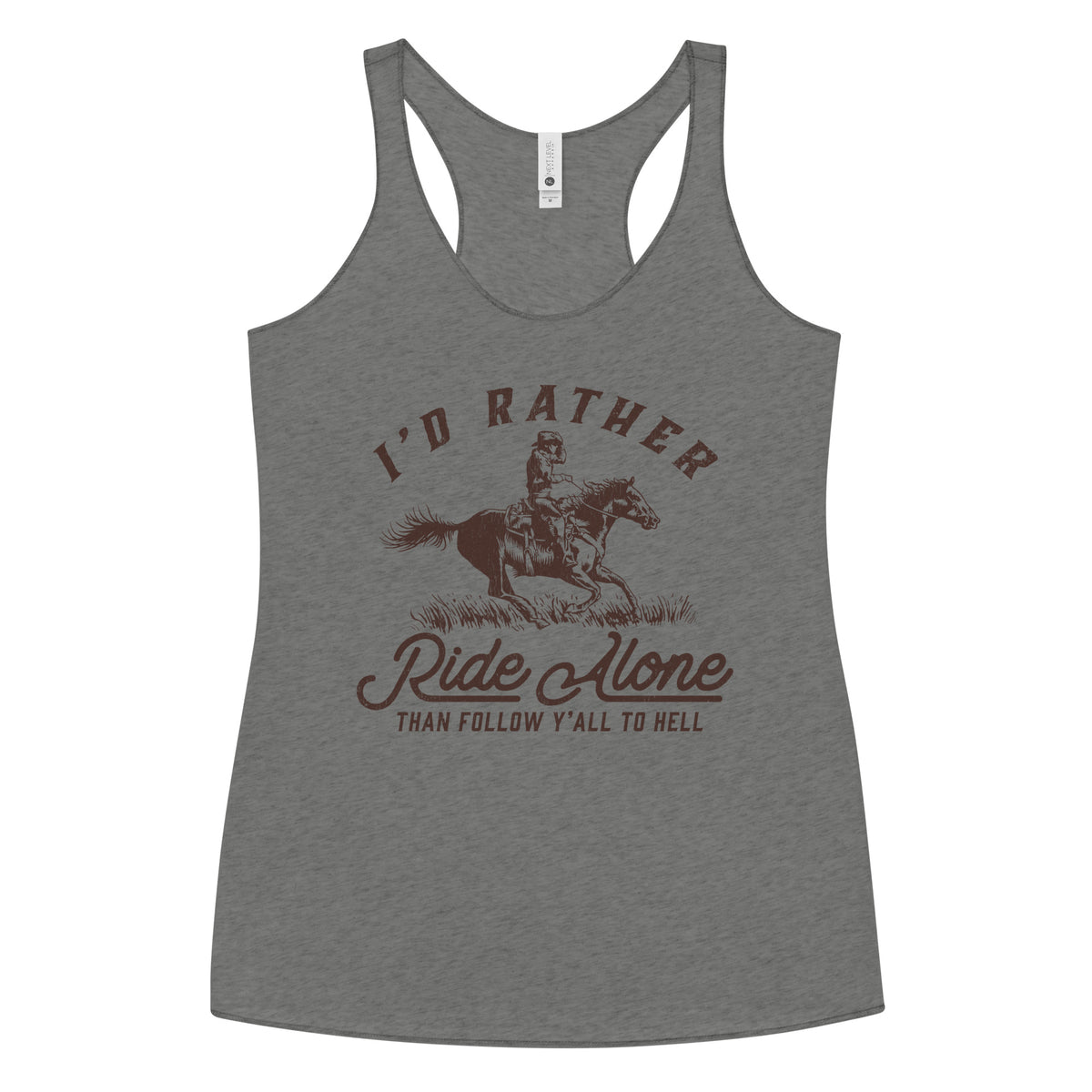 I&#39;d Rather Ride Alone Than Follow Y-All to Hell Women&#39;s Racerback Tank