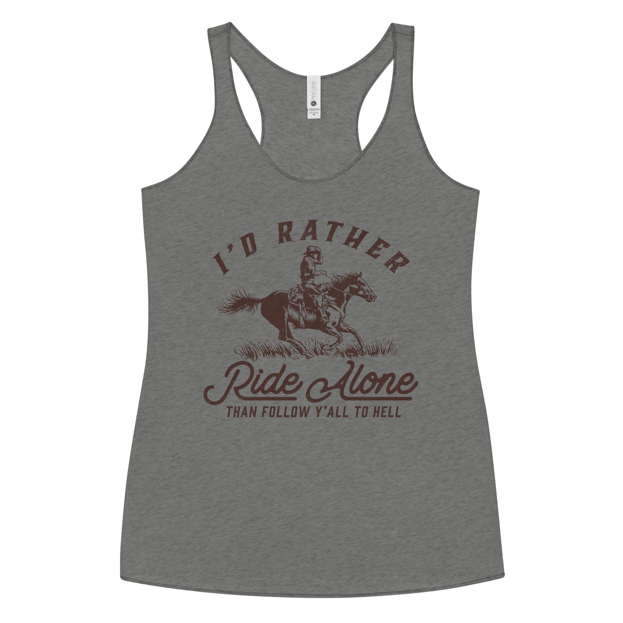 I'd Rather Ride Alone Than Follow Y-All to Hell Women's Racerback Tank