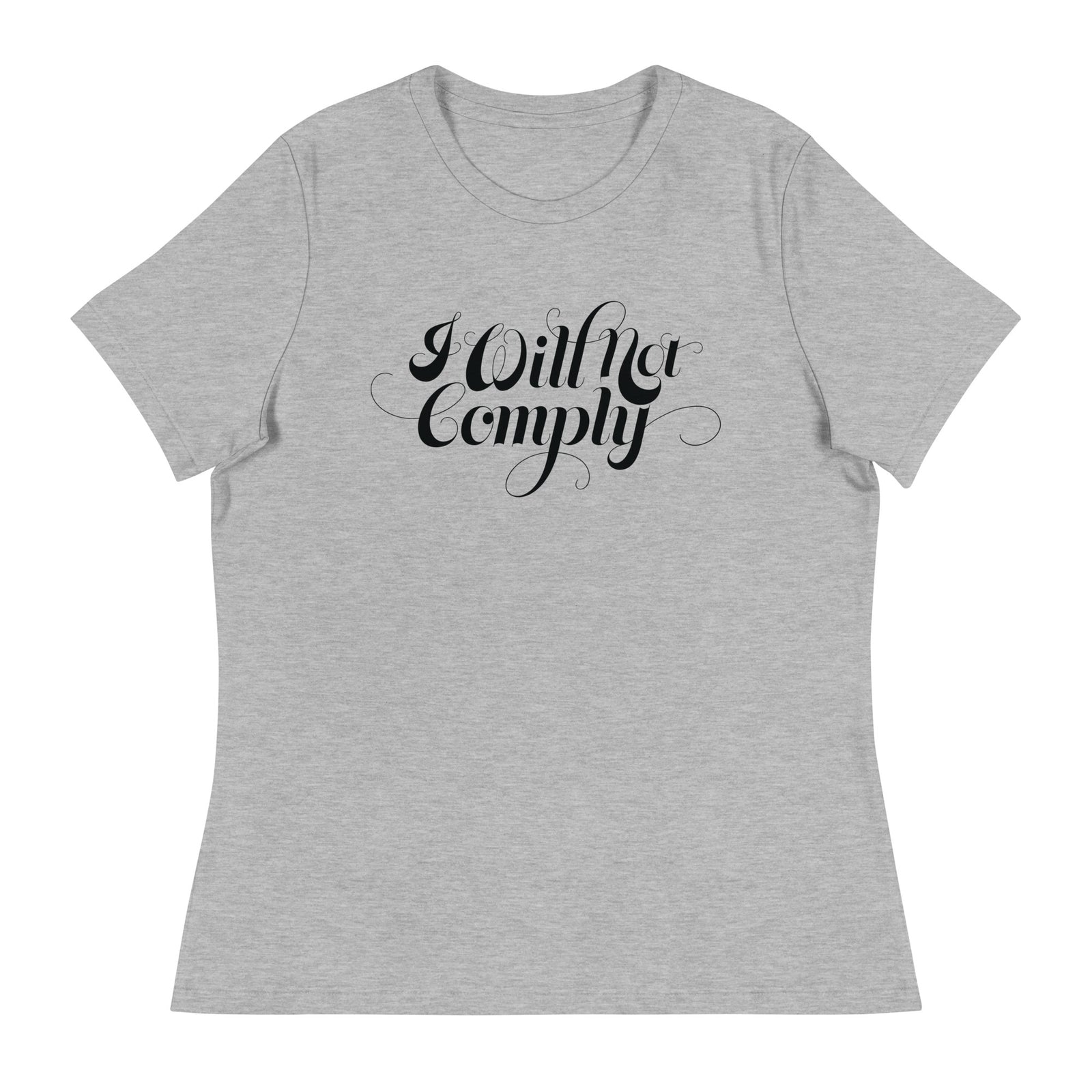 I Will Not Comply Women's Relaxed T-Shirt