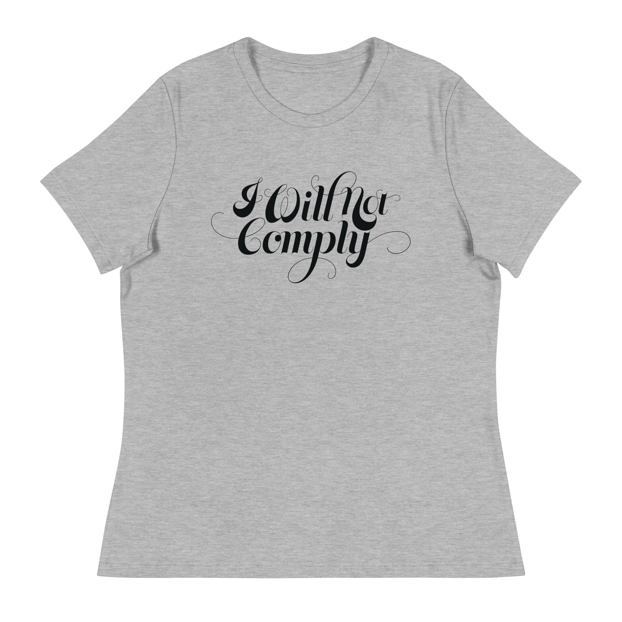 I Will Not Comply Women's Relaxed T-Shirt