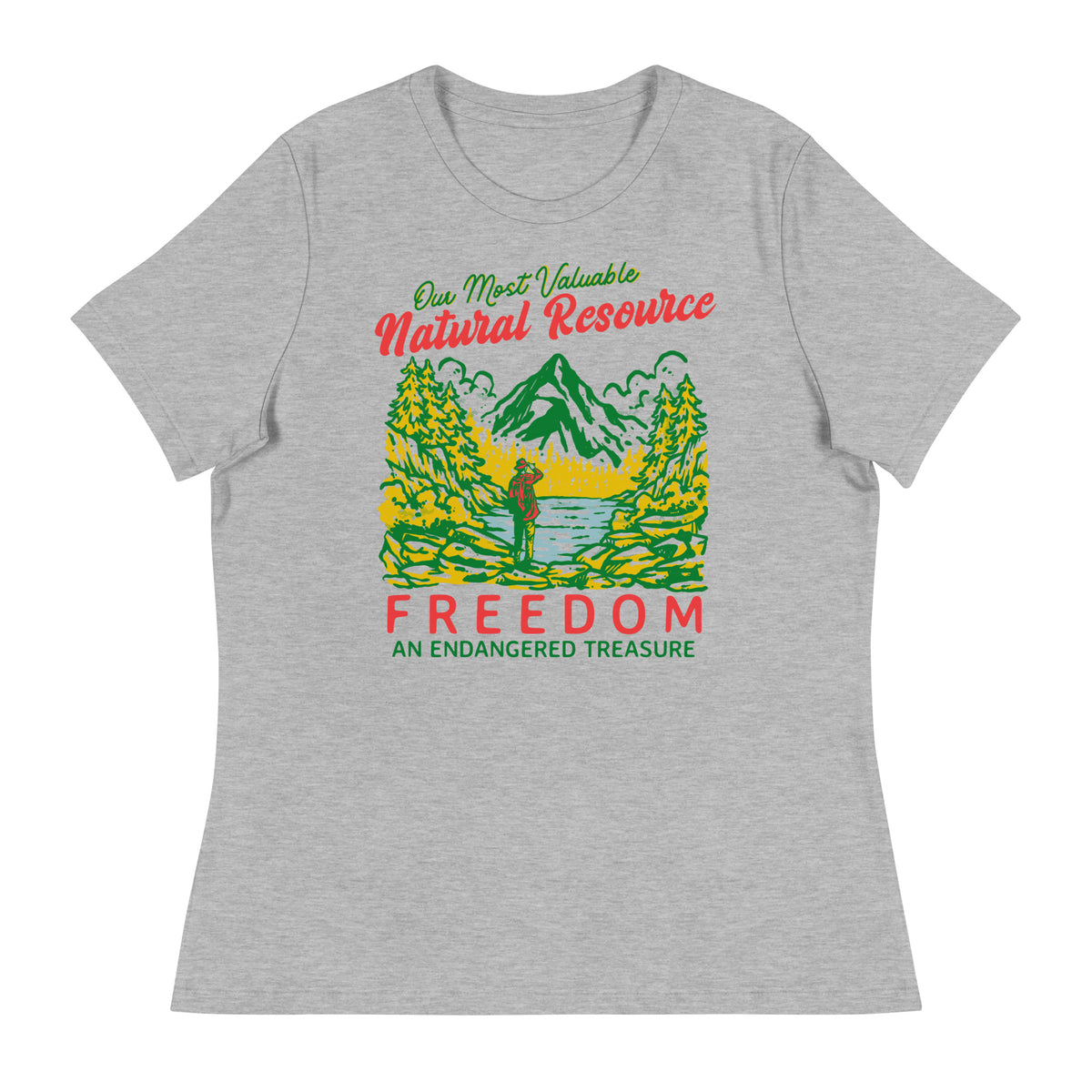 Our Most Valuable Natural Resource Freedom Women&#39;s Relaxed T-Shirt