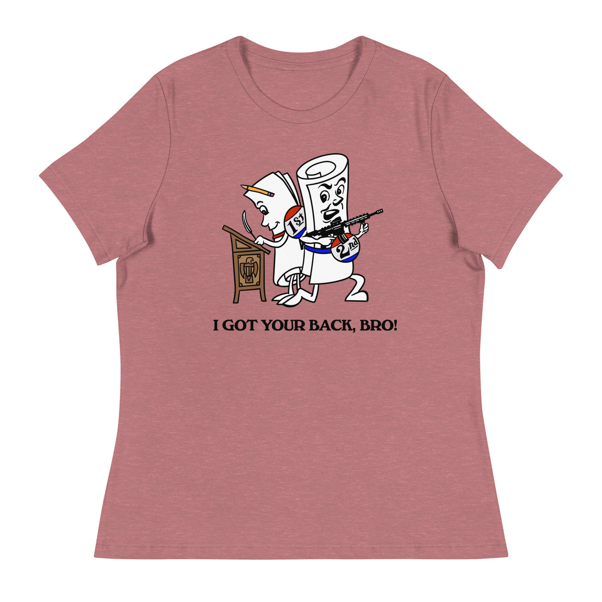 I Got Your Back Bro 1st and 2nd Amendment Ladies Relaxed Fit T-Shirt