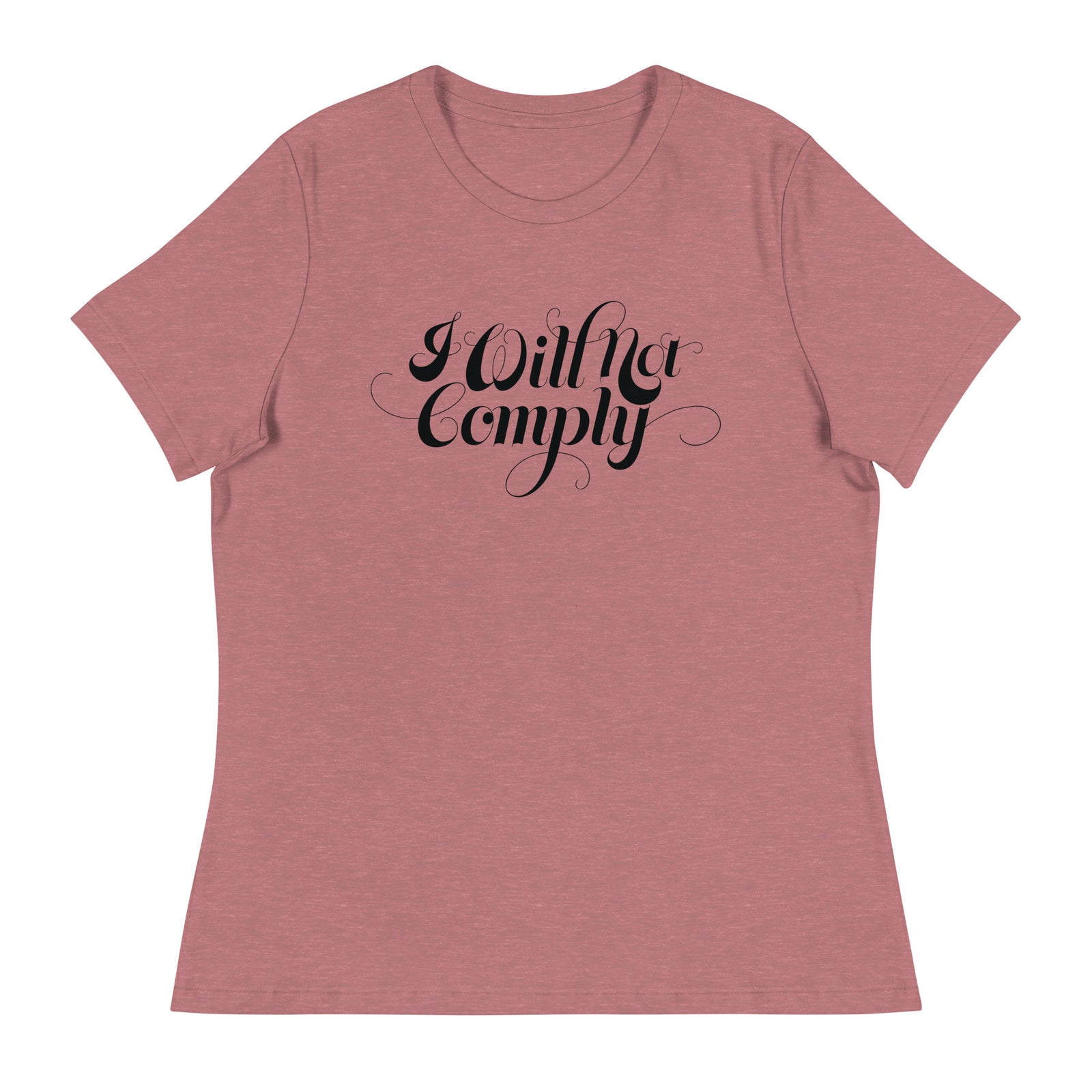 I Will Not Comply Women's Relaxed T-Shirt