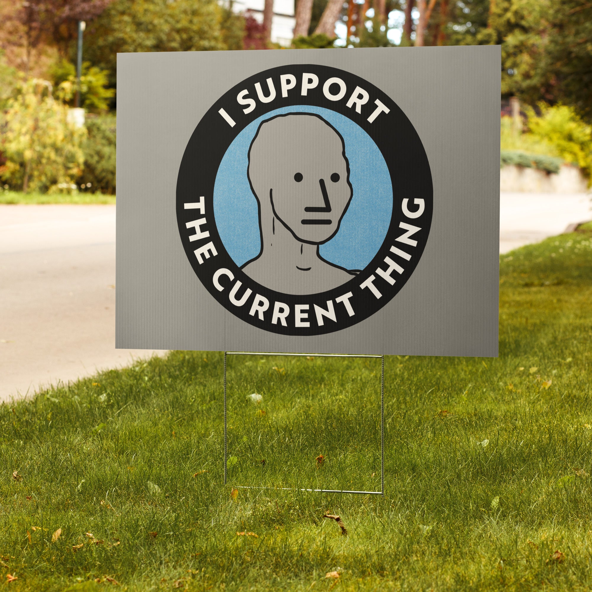 I Support the Current Thing NPC Yard Sign