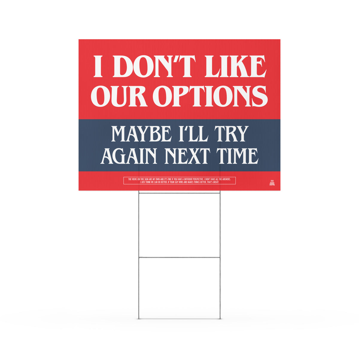 Yard sign reading: I Don’t Like Our Options – Maybe I’ll Try Again Next Time in red, white, and blue.