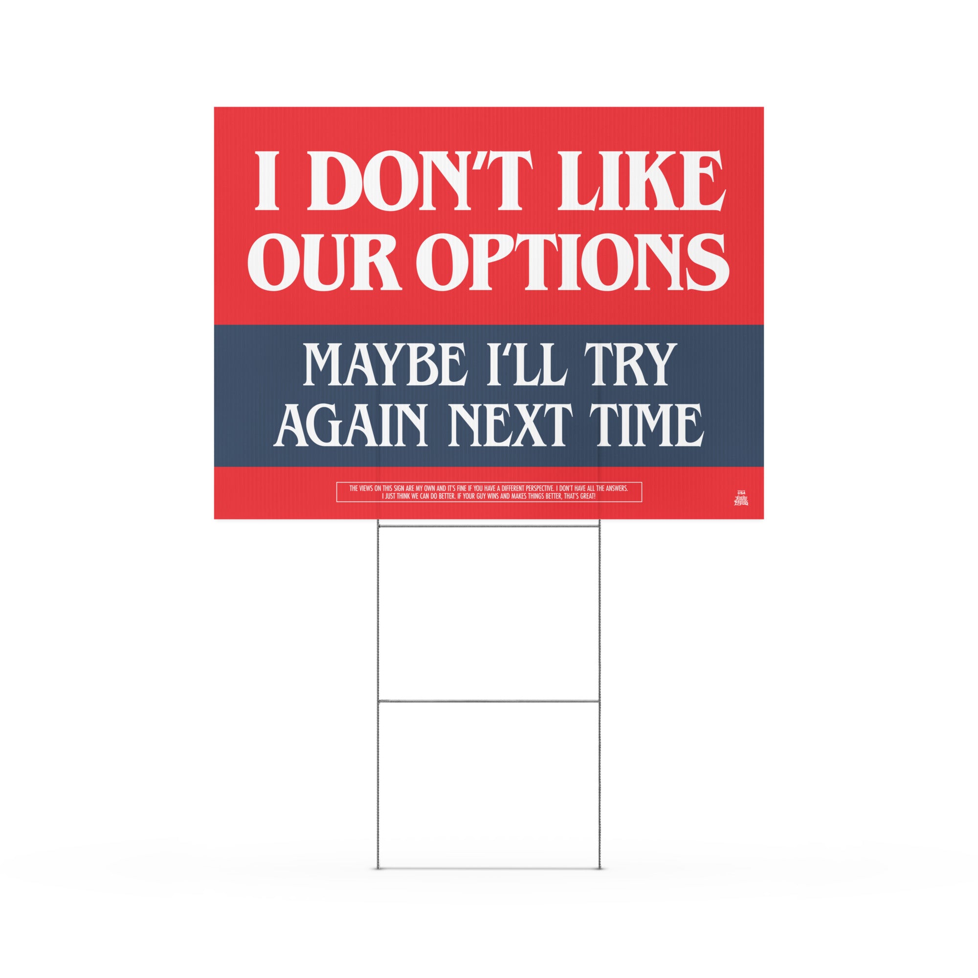Yard sign reading: I Don’t Like Our Options – Maybe I’ll Try Again Next Time in red, white, and blue.