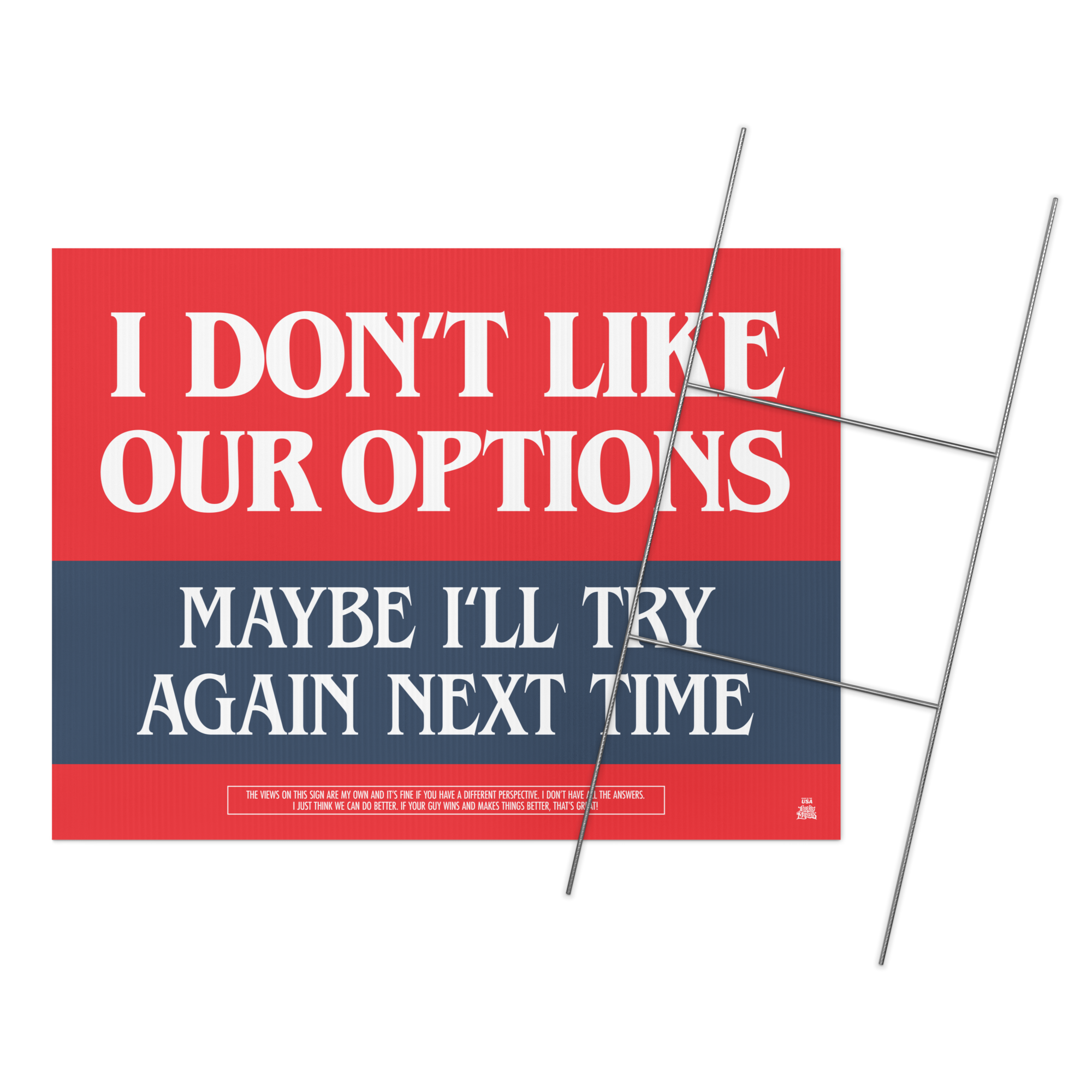 Yard sign reading: I Don’t Like Our Options – Maybe I’ll Try Again Next Time in red, white, and blue.