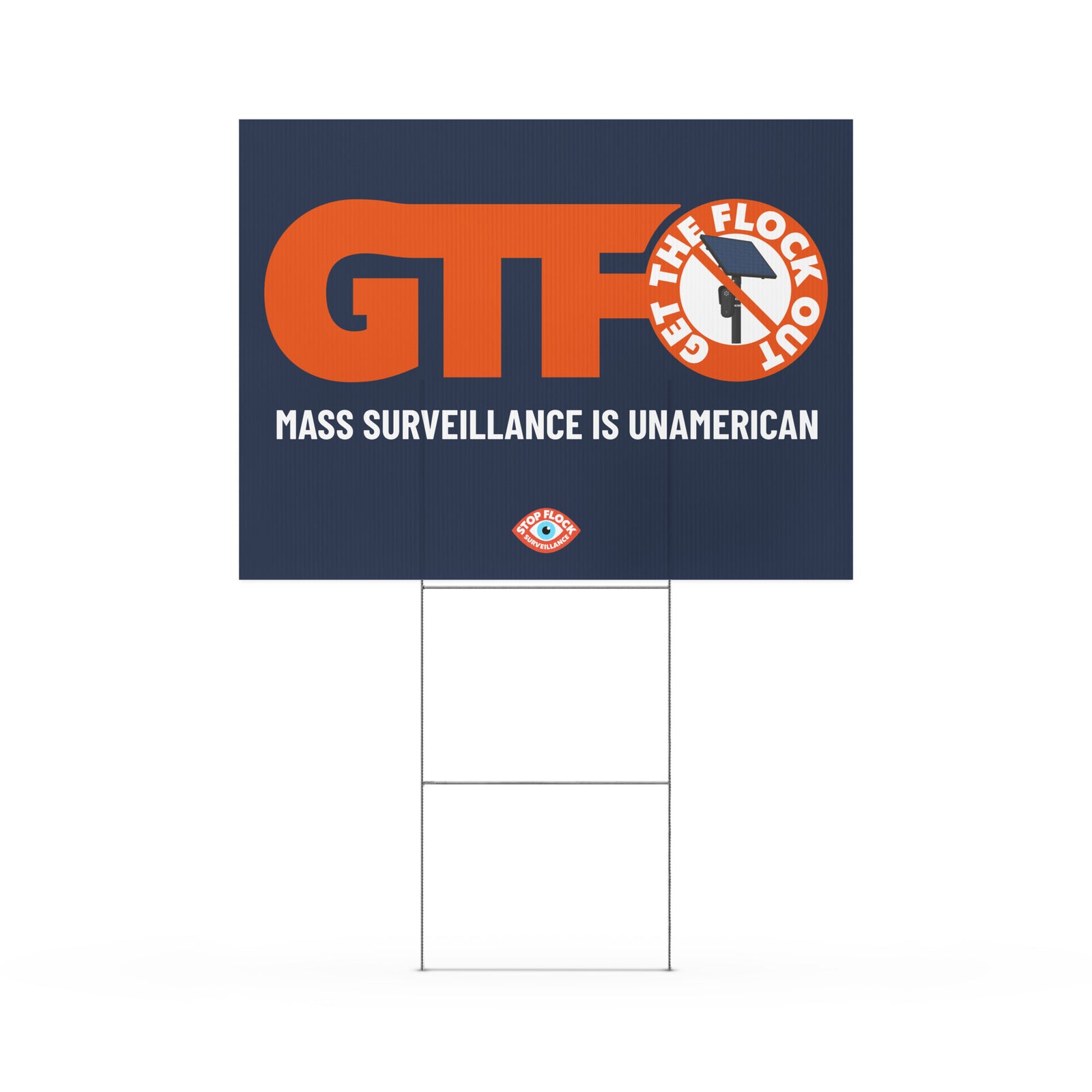A rectangular yard sign with a navy blue background and metal H-stake, featuring large orange 'GTFO' lettering, a circular orange-and-white 'Get The Flock Out' graphic, and the phrase 'MASS SURVEILLANCE IS UNAMERICAN' in white text.