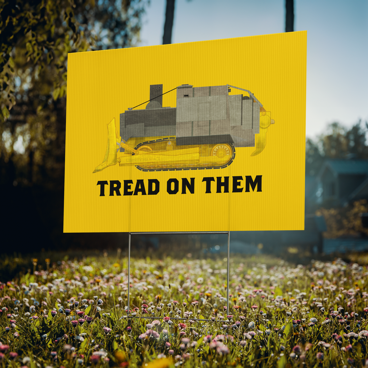 Killdozer Tread on Them Yard Sign