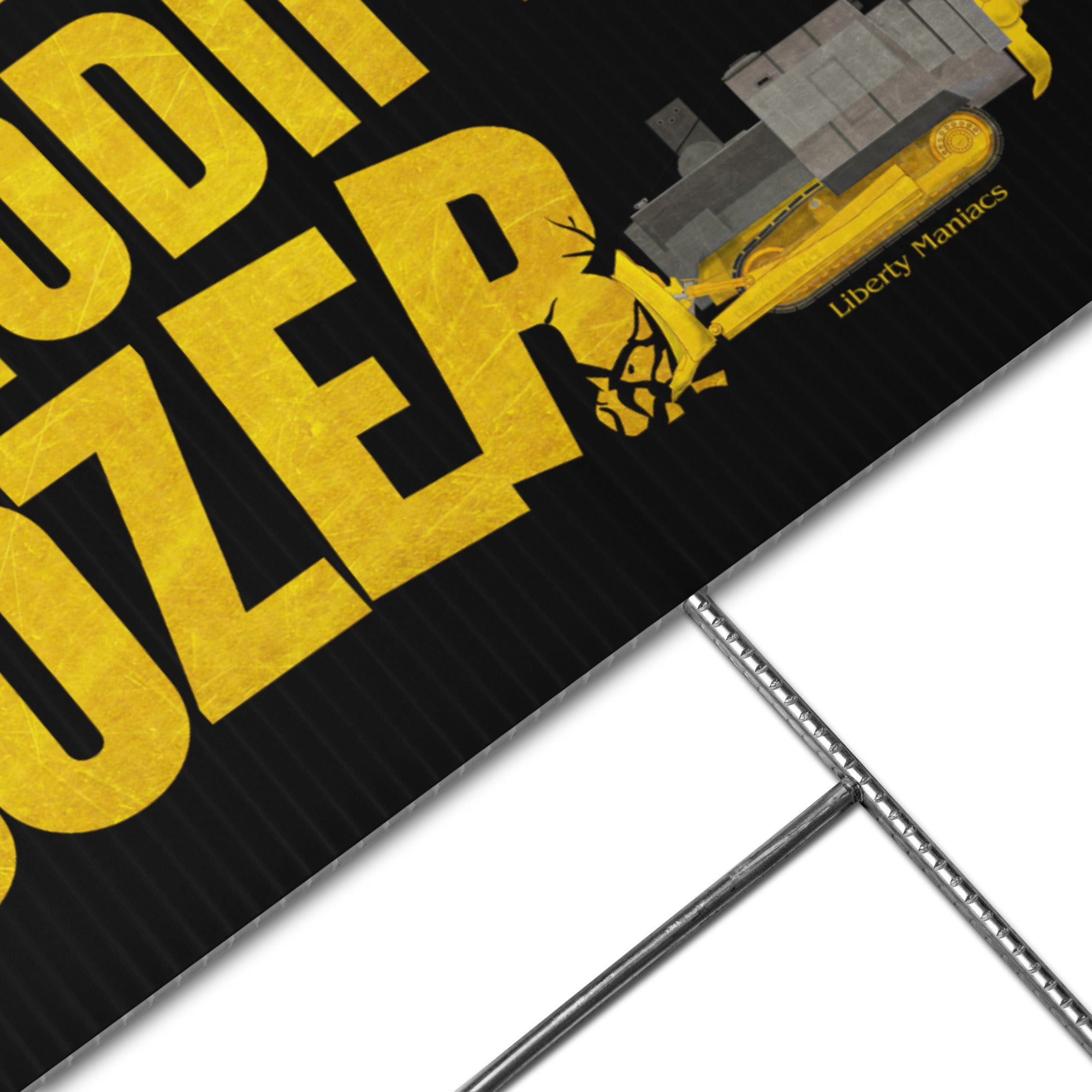 The News Kind of Makes Me Want to Modify a Bulldozer Yard sign