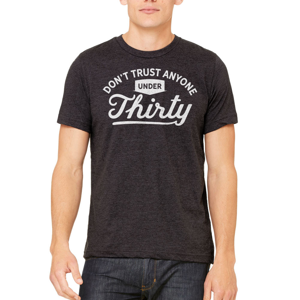 Don't Trust Anyone Under 30 Poly Blend T-Shirt