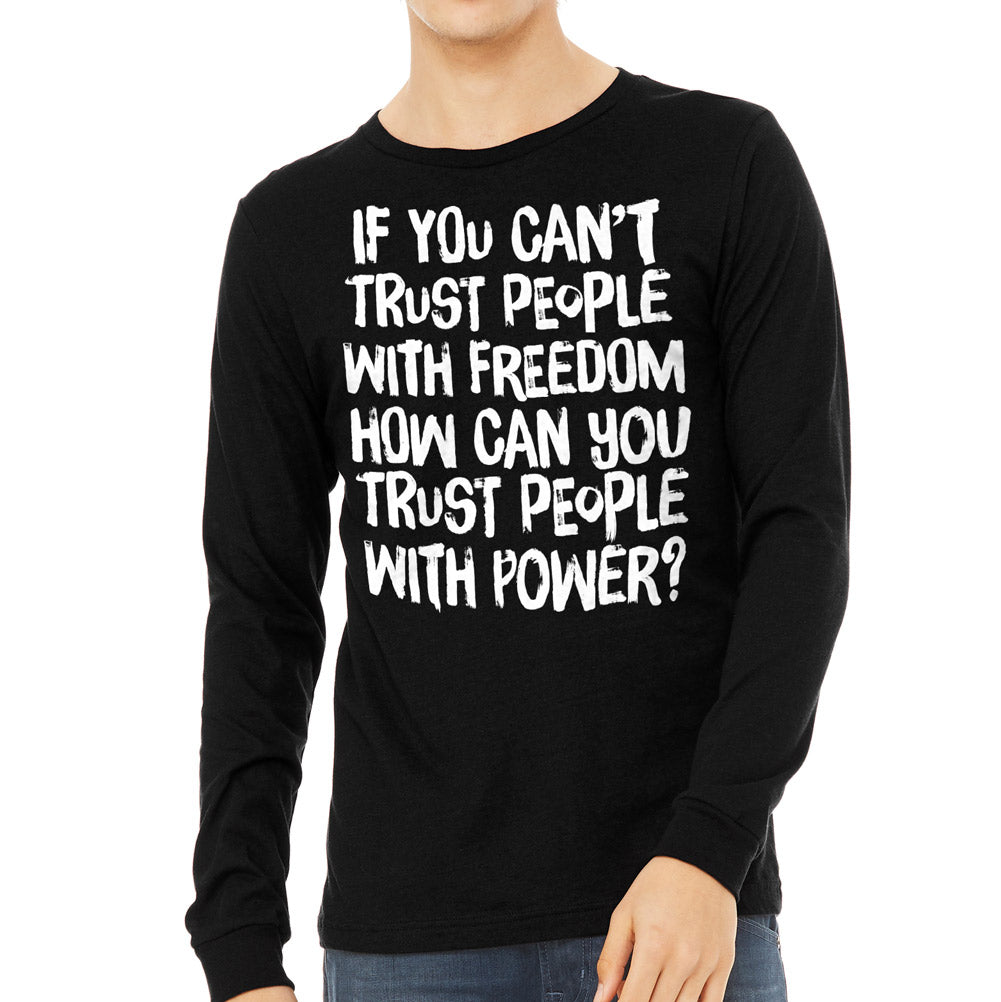 If You Can&#39;t Trust People With Freedom Unisex Long Sleeve Tee